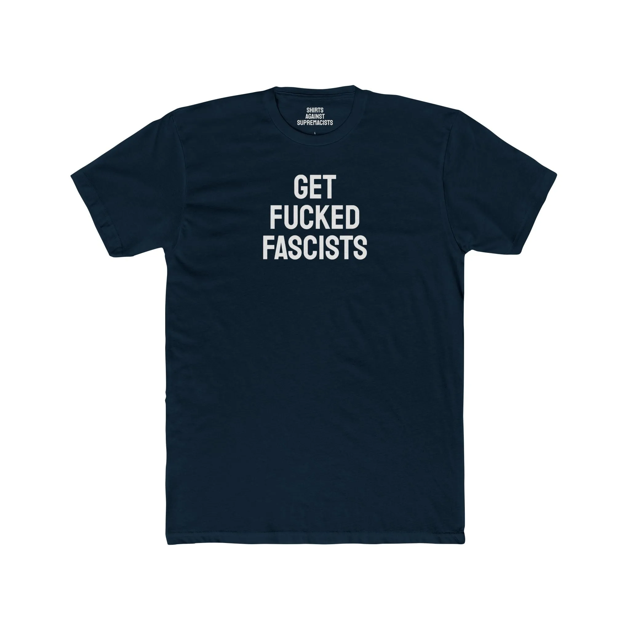 Get Fucked Fascists - Unisex Cotton Crew Tee