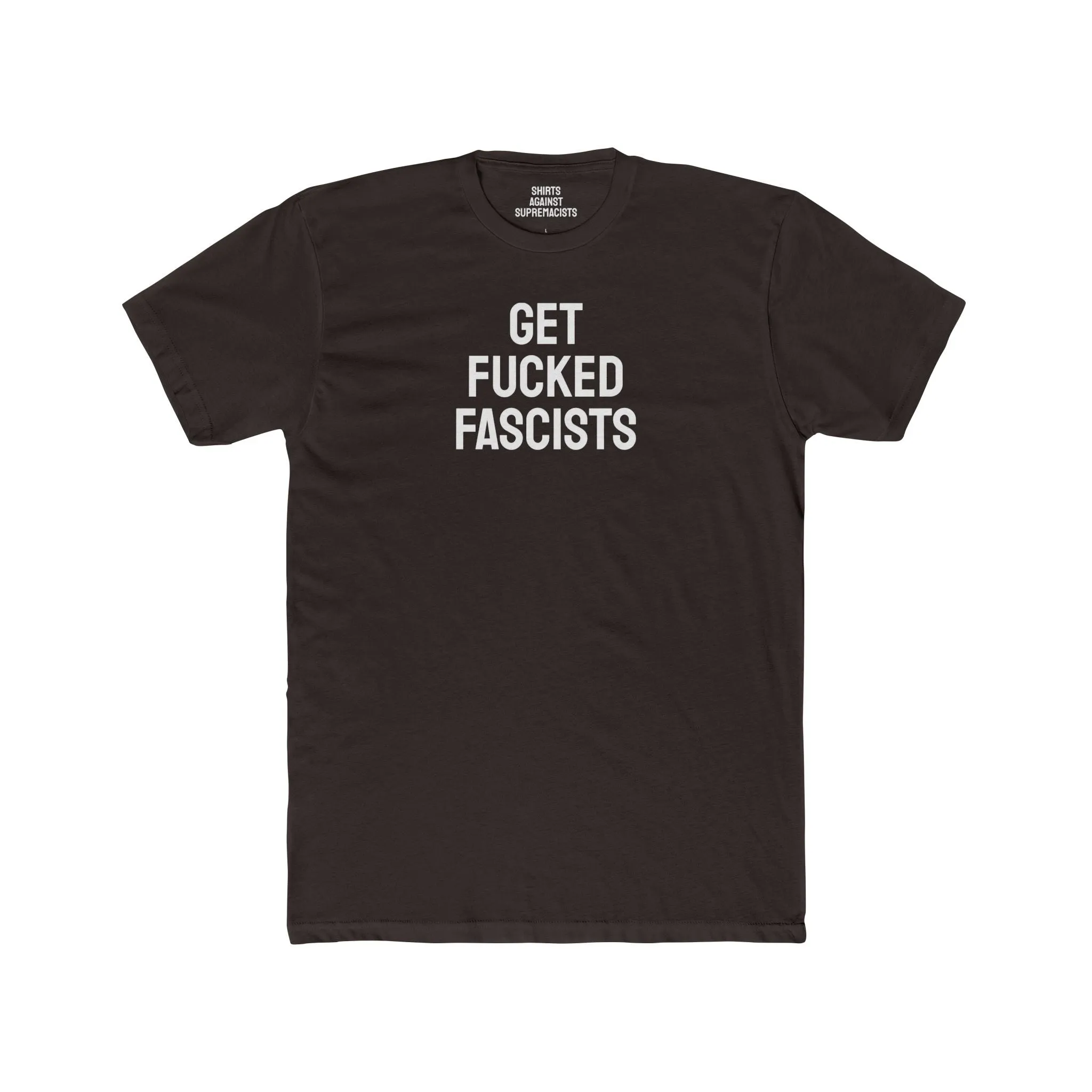 Get Fucked Fascists - Unisex Cotton Crew Tee