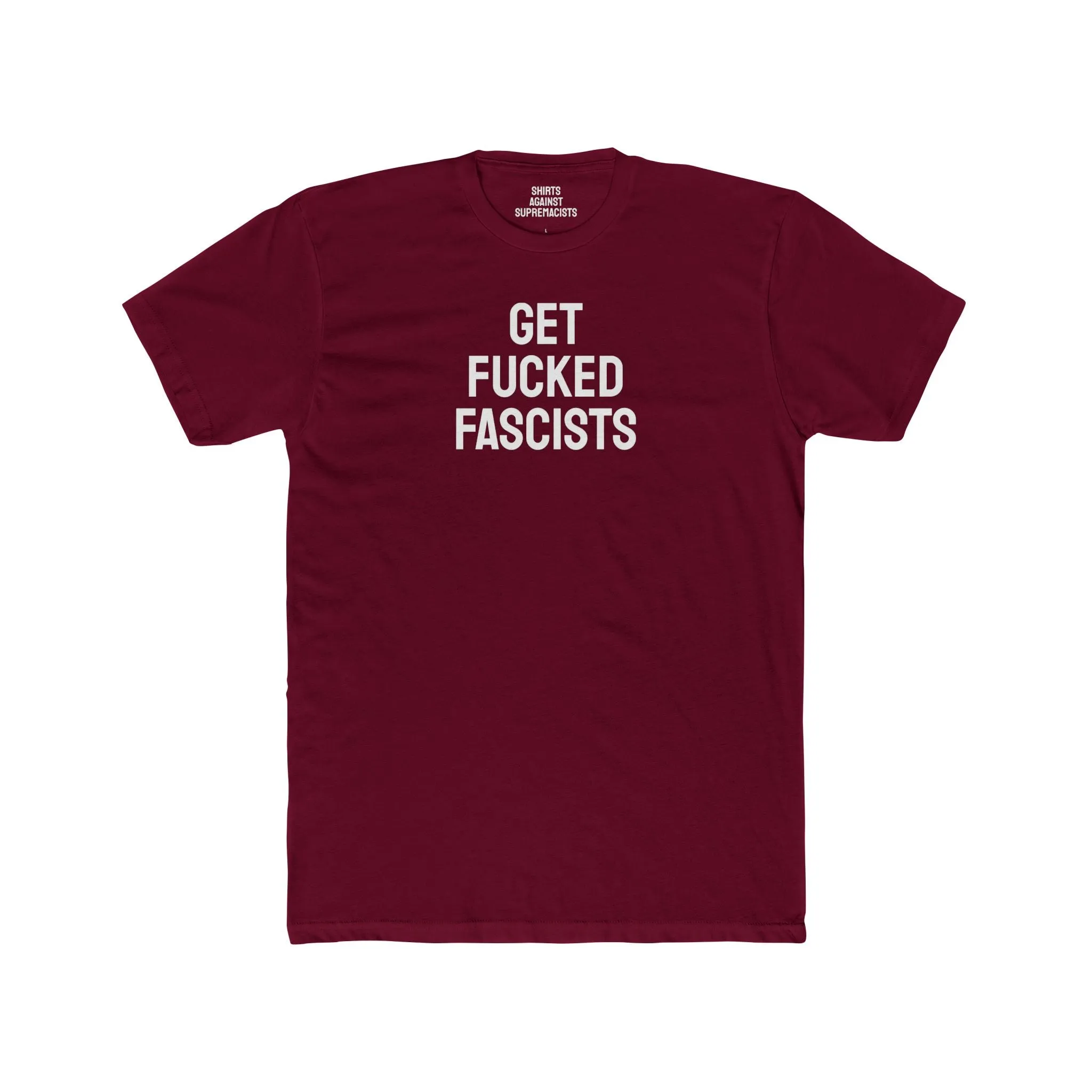 Get Fucked Fascists - Unisex Cotton Crew Tee