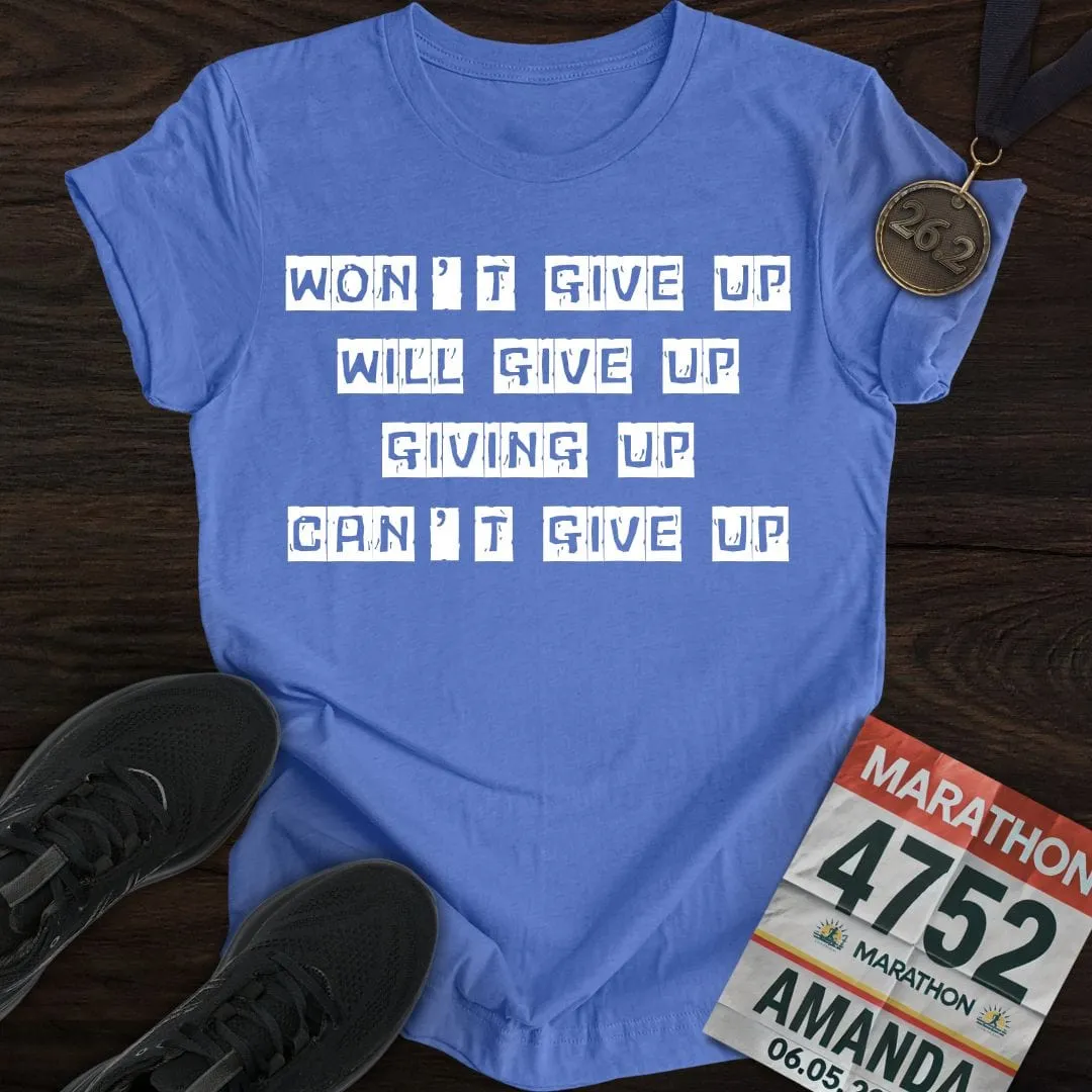 Give Up Run T-Shirt