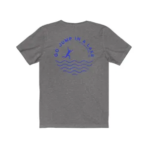 Go Jump In A Lake Short Sleeve Tee