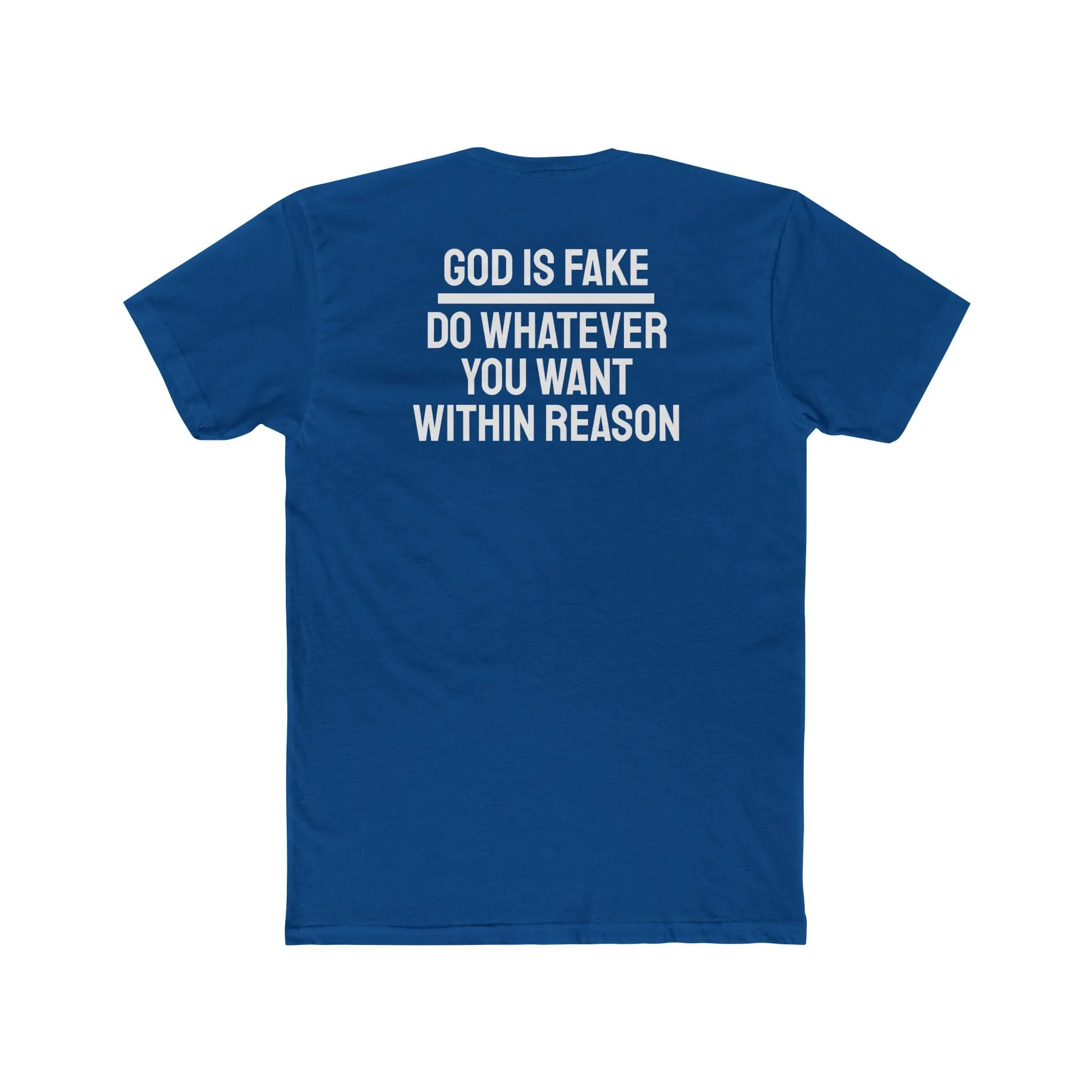 God Is Fake Do Whatever You Want Within Reason - Unisex Cotton Crew Tee
