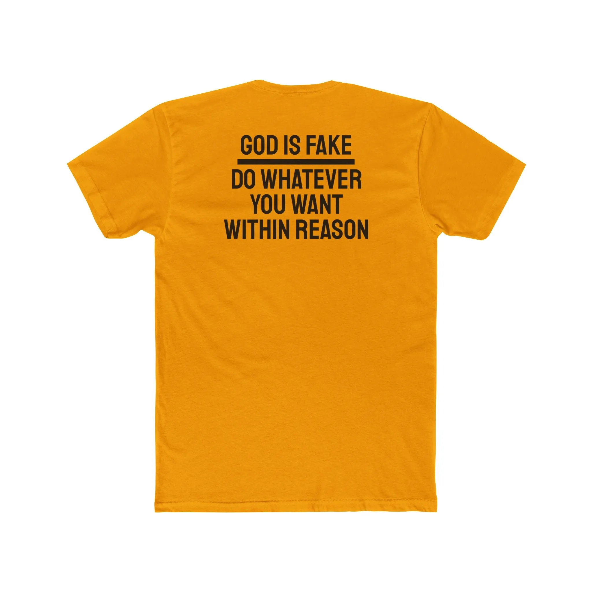 God Is Fake Do Whatever You Want Within Reason - Unisex Cotton Crew Tee