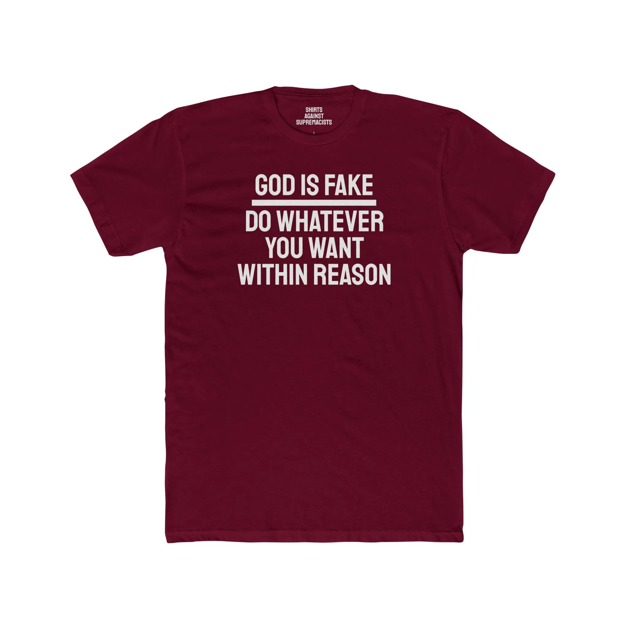 God Is Fake Do Whatever You Want Within Reason - Unisex Cotton Crew Tee
