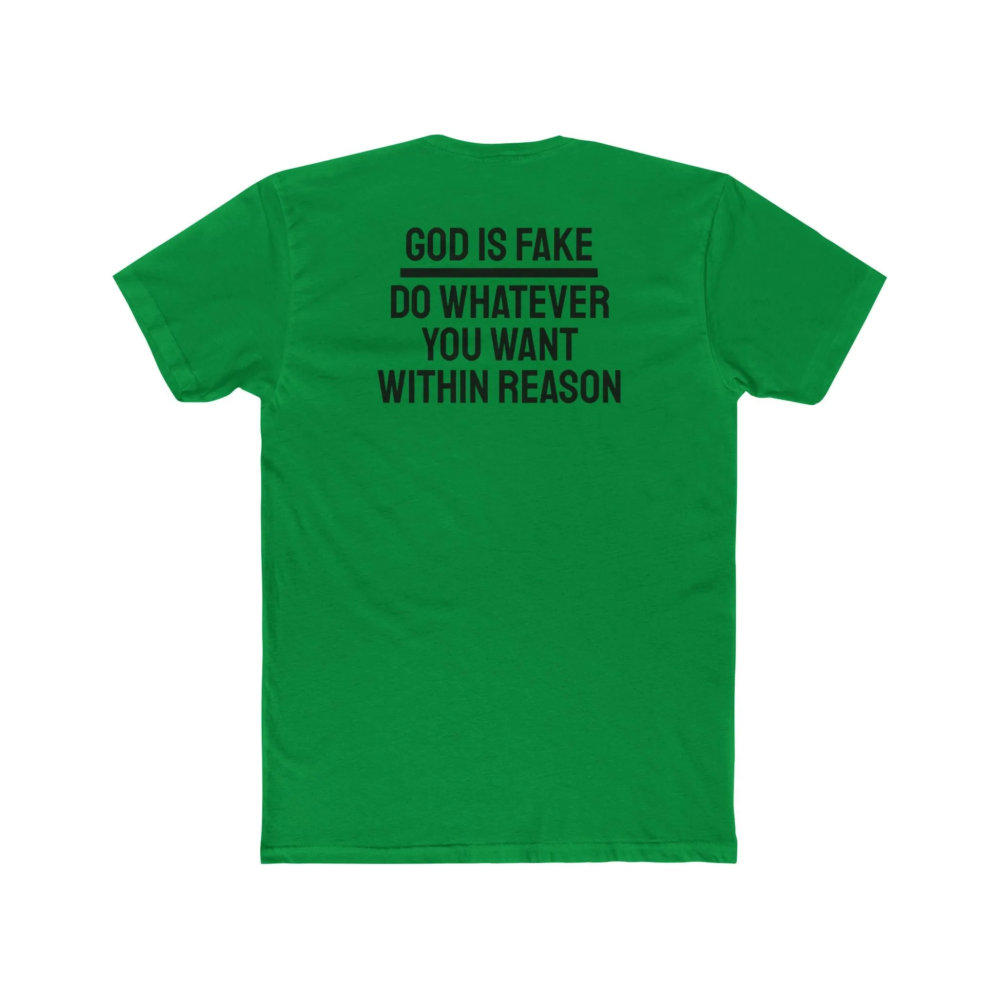 God Is Fake Do Whatever You Want Within Reason - Unisex Cotton Crew Tee