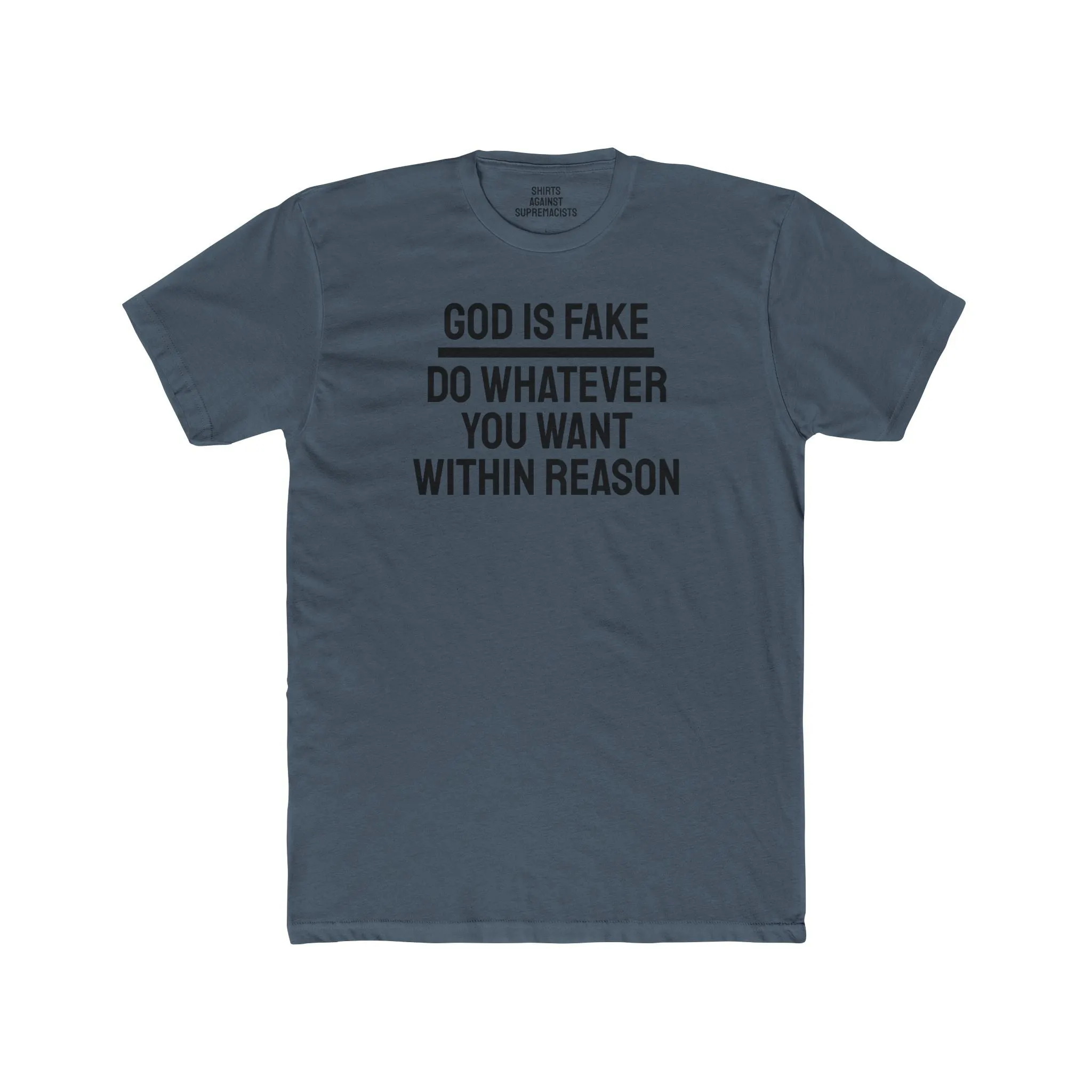God Is Fake Do Whatever You Want Within Reason - Unisex Cotton Crew Tee