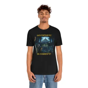Government is Corrupt! Short Sleeve Tee