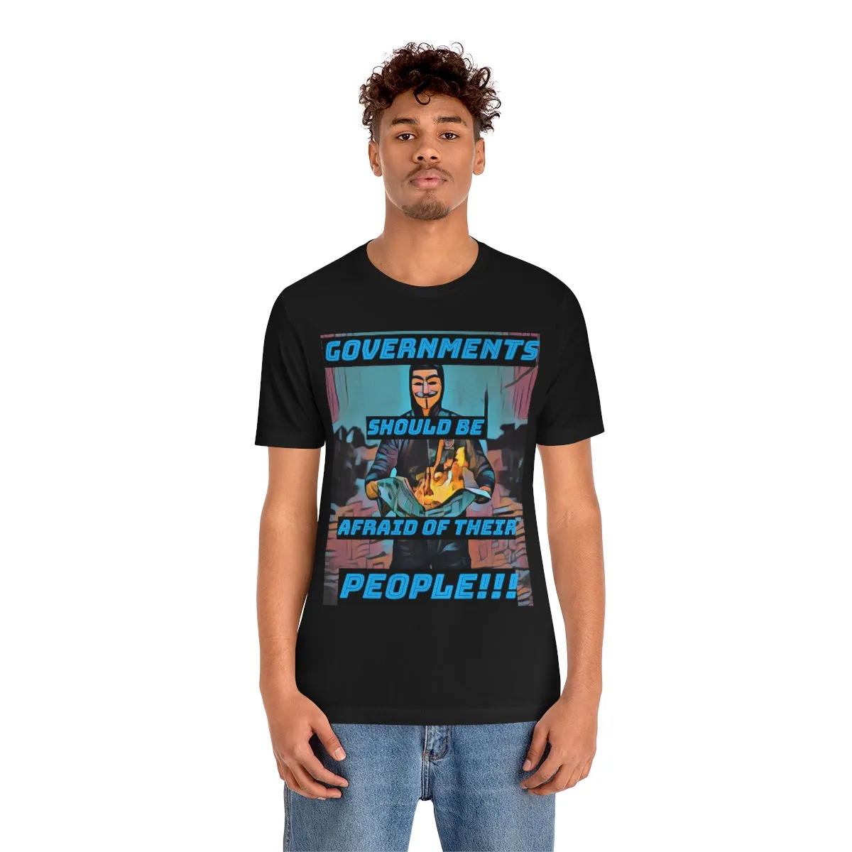 Governments Should Be Afraid of Their People!!! 2 Short Sleeve Tee