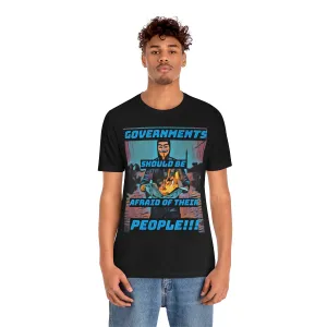 Governments Should Be Afraid of Their People!!! 2 Short Sleeve Tee