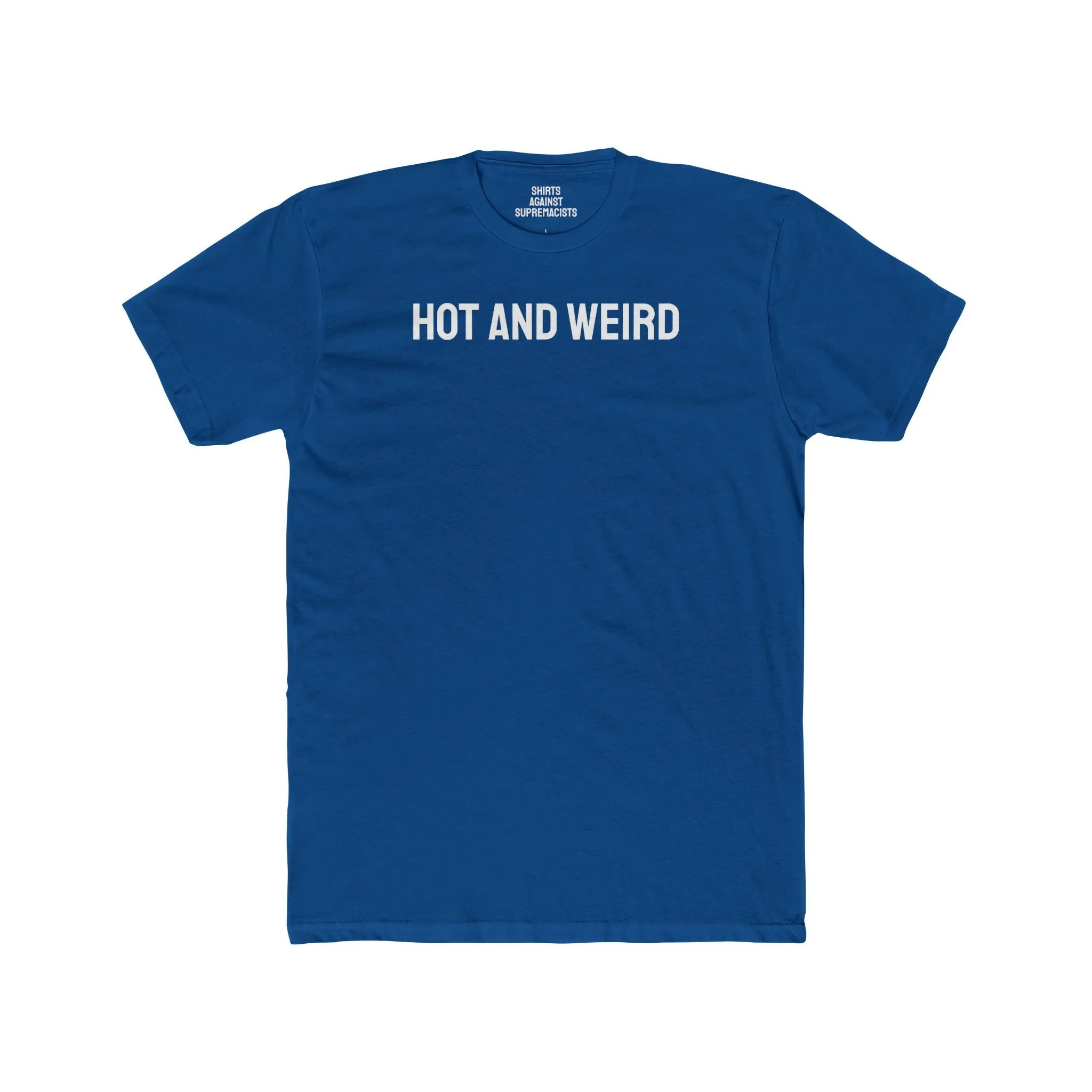 Hot And Weird - Unisex Cotton Crew Tee