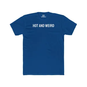 Hot And Weird - Unisex Cotton Crew Tee