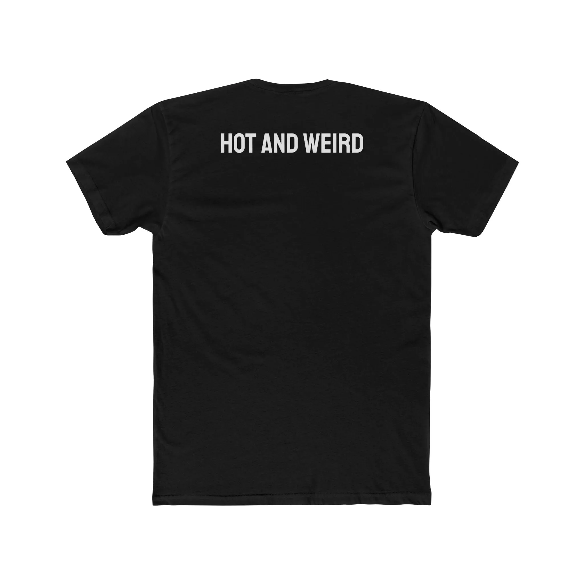 Hot And Weird - Unisex Cotton Crew Tee