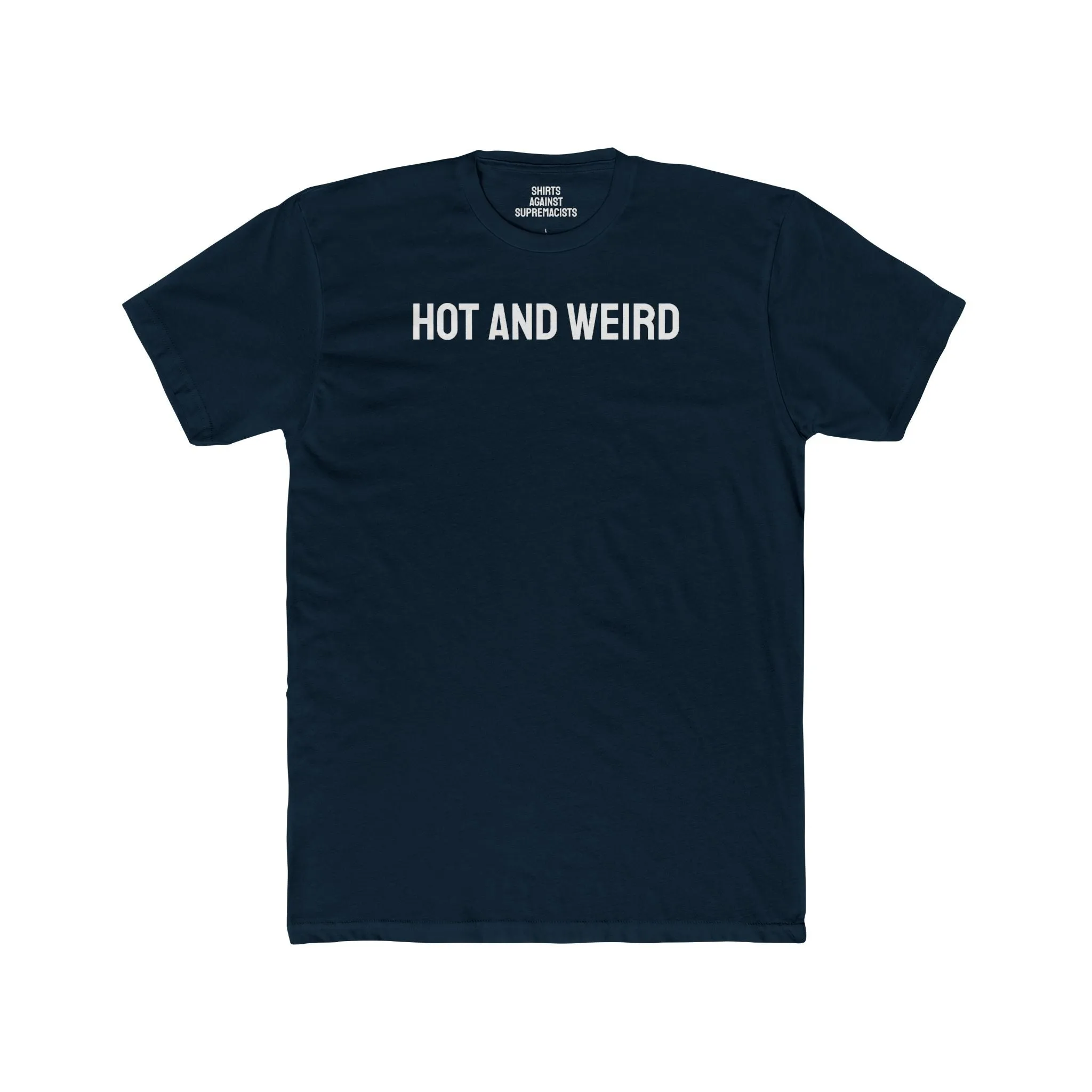 Hot And Weird - Unisex Cotton Crew Tee