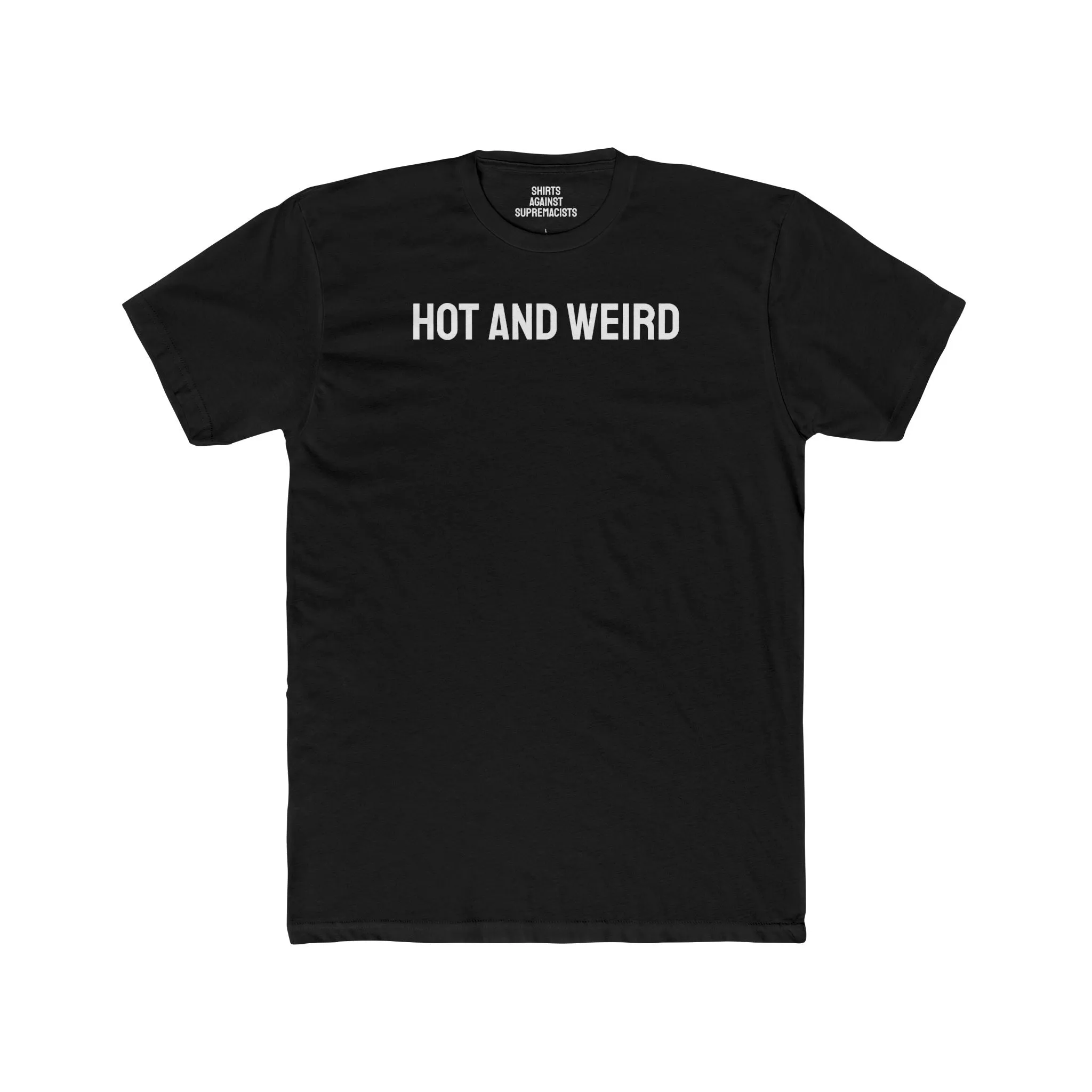 Hot And Weird - Unisex Cotton Crew Tee
