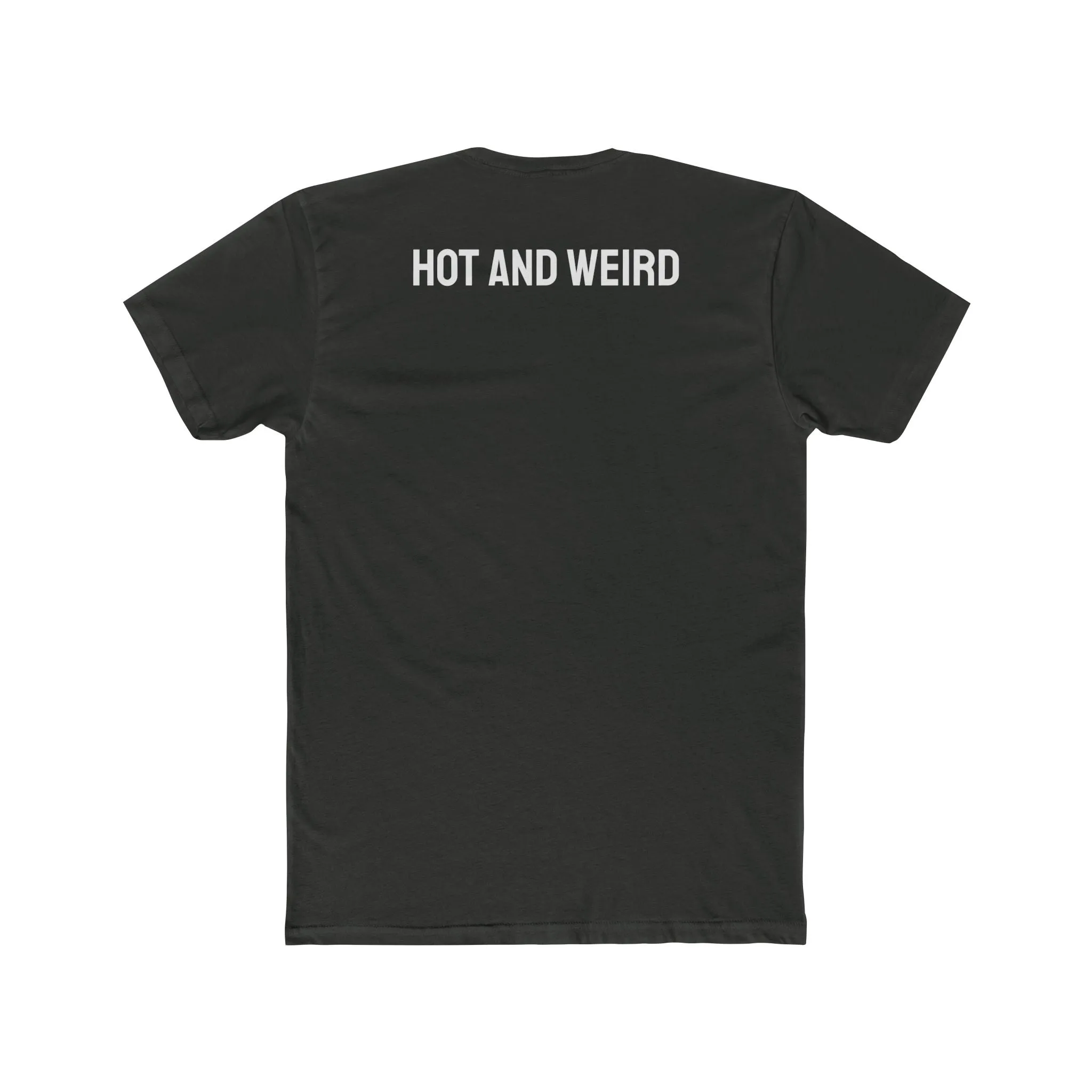 Hot And Weird - Unisex Cotton Crew Tee