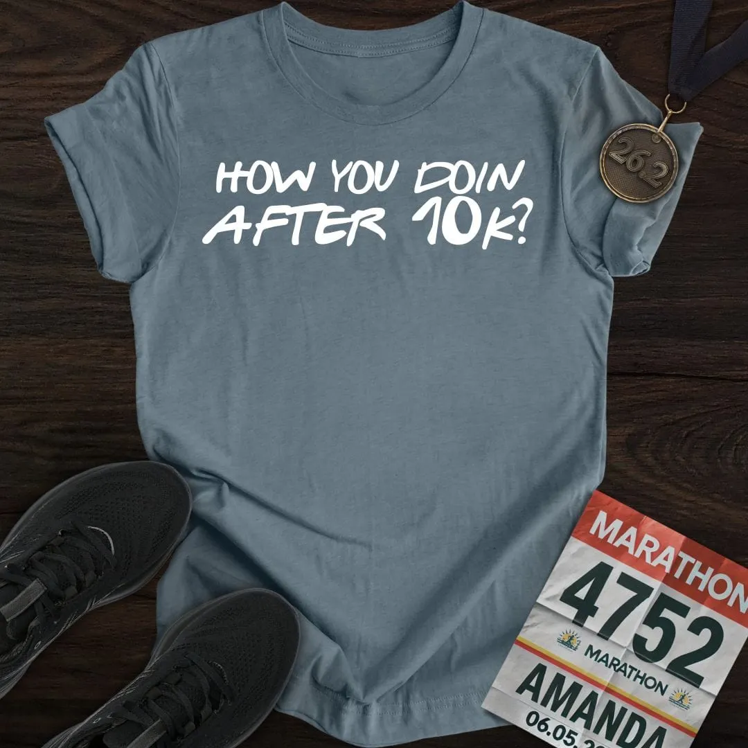 How You Doin... After 10k? T-shirt