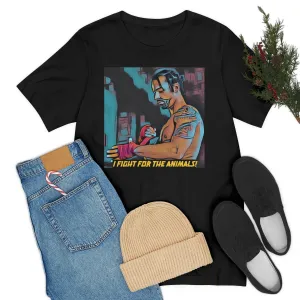 I Fight for the Animals! Short Sleeve Tee