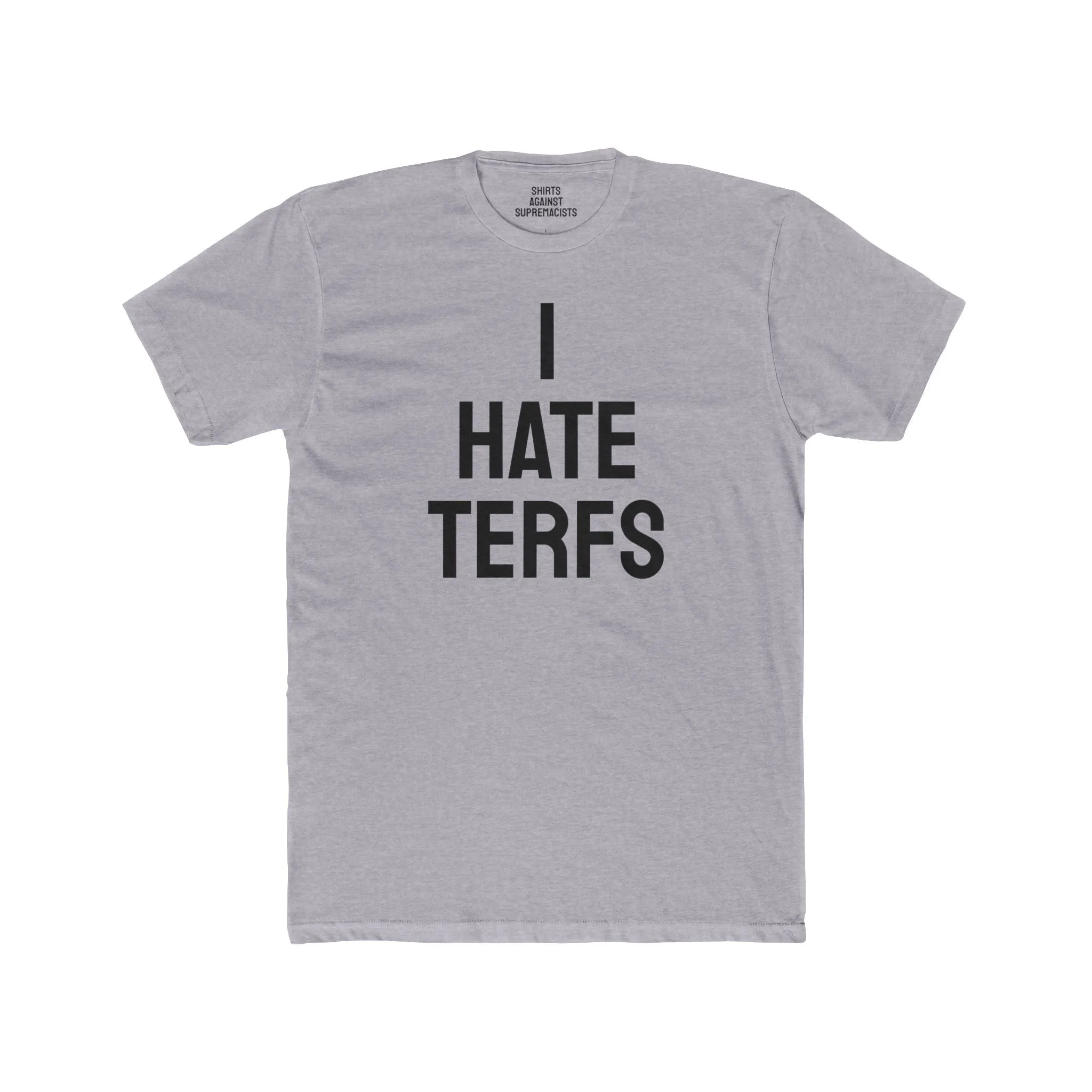 I Hate TERFS - Unisex Cotton Crew Tee