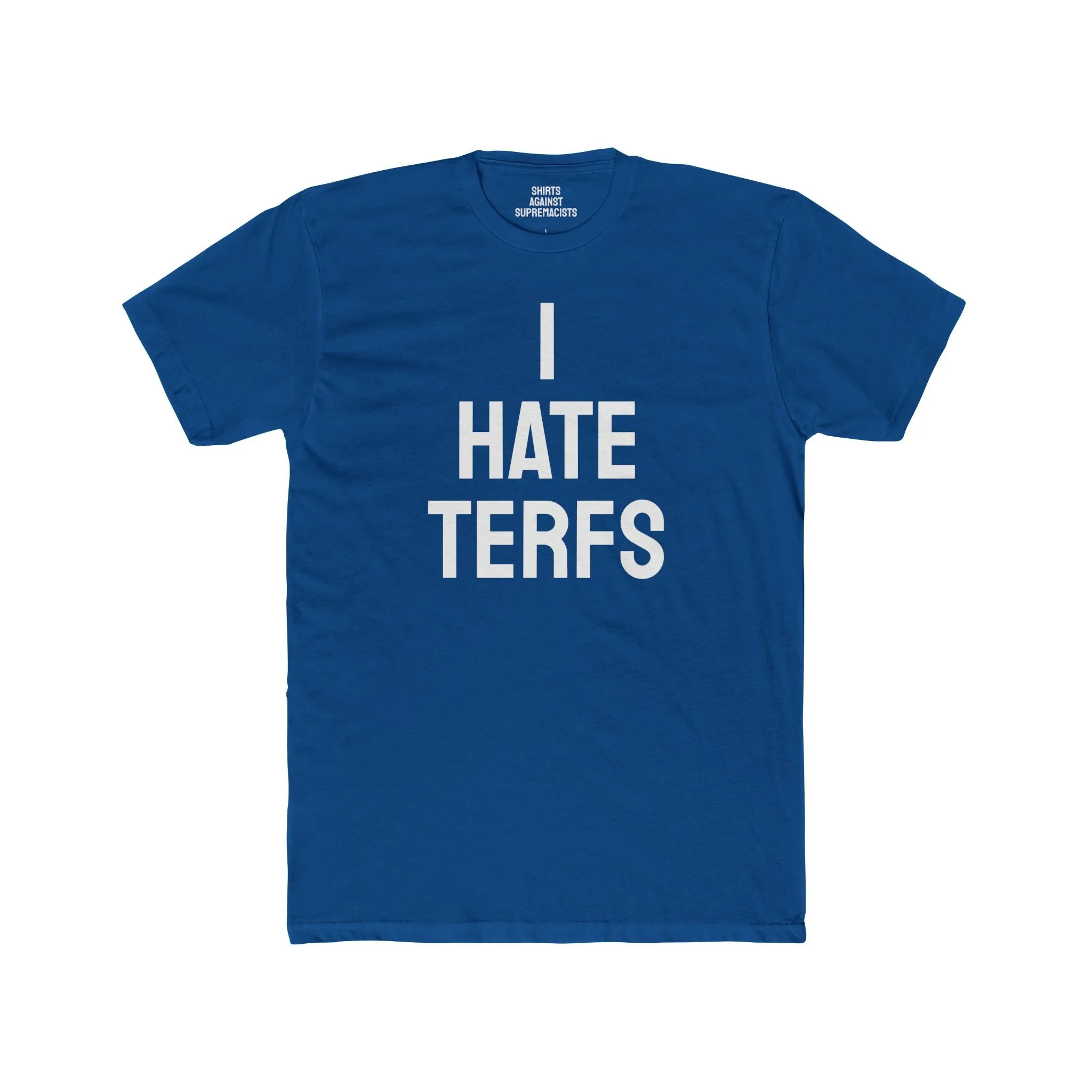 I Hate TERFS - Unisex Cotton Crew Tee