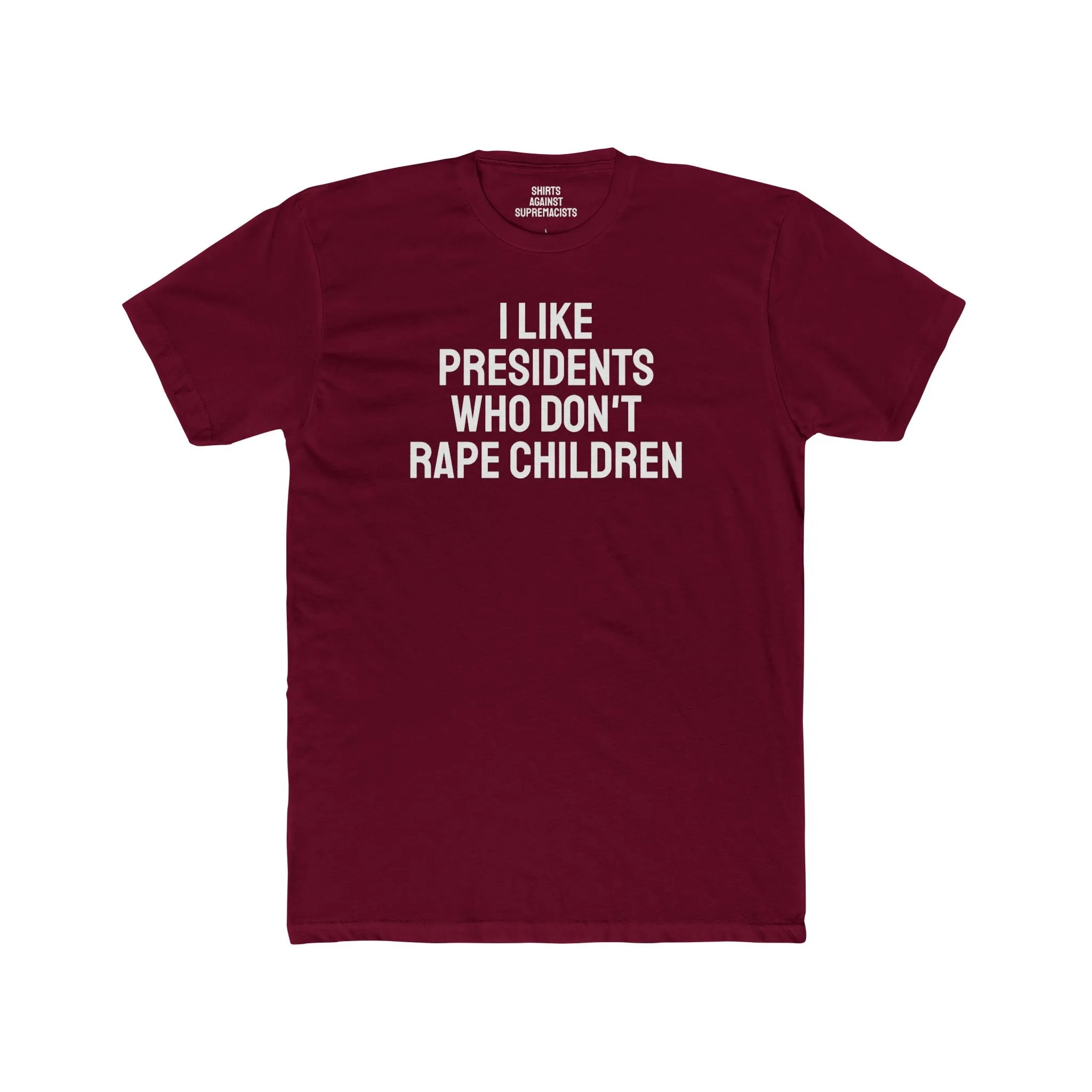 I Like Presidents Who Don't Rape Children - Unisex Cotton Crew Tee