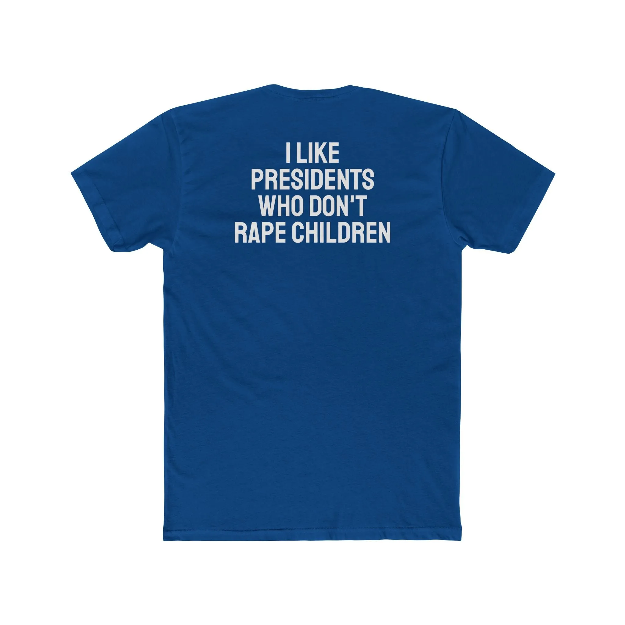 I Like Presidents Who Don't Rape Children - Unisex Cotton Crew Tee