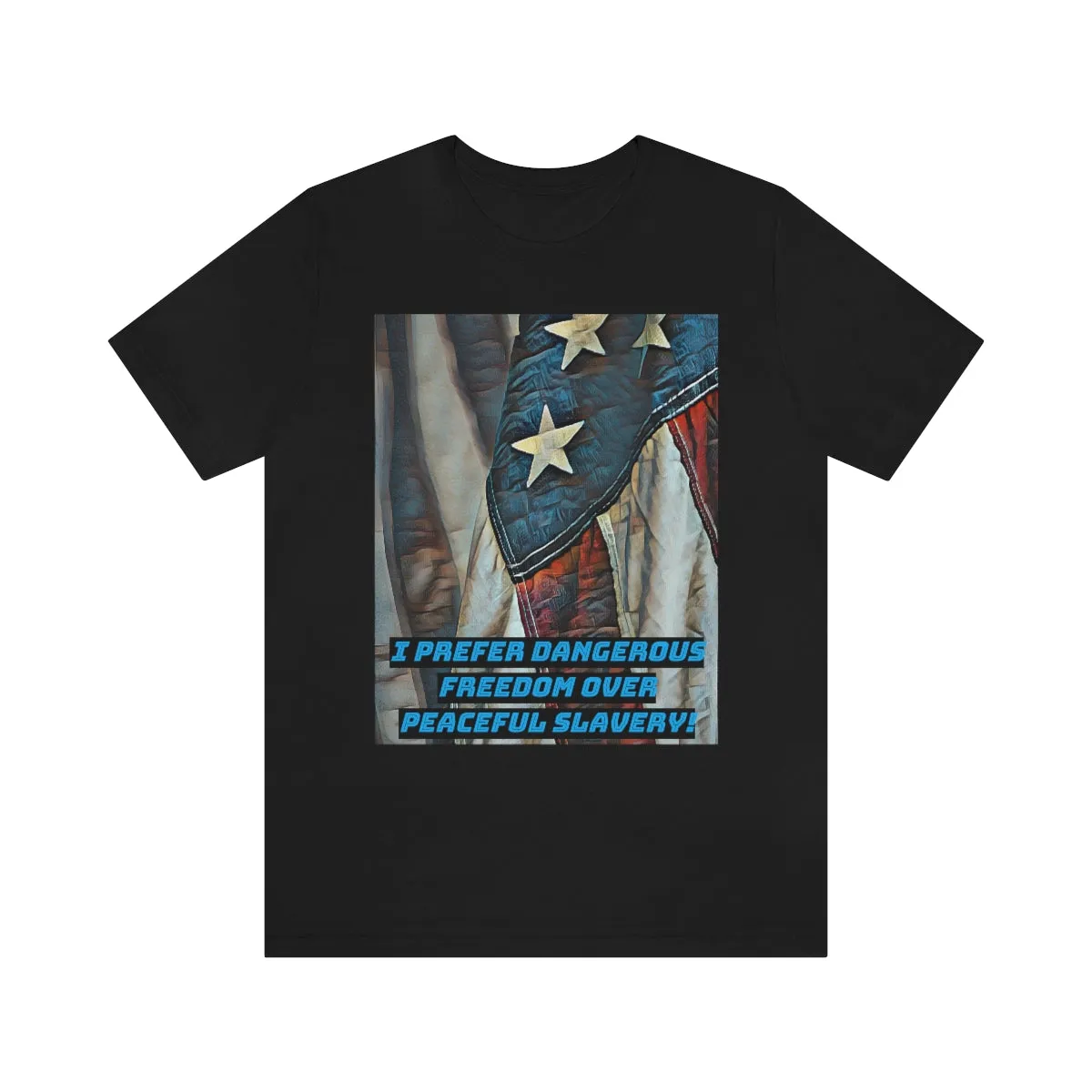 I Prefer Dangerous Freedom 4 Short Sleeve Tee