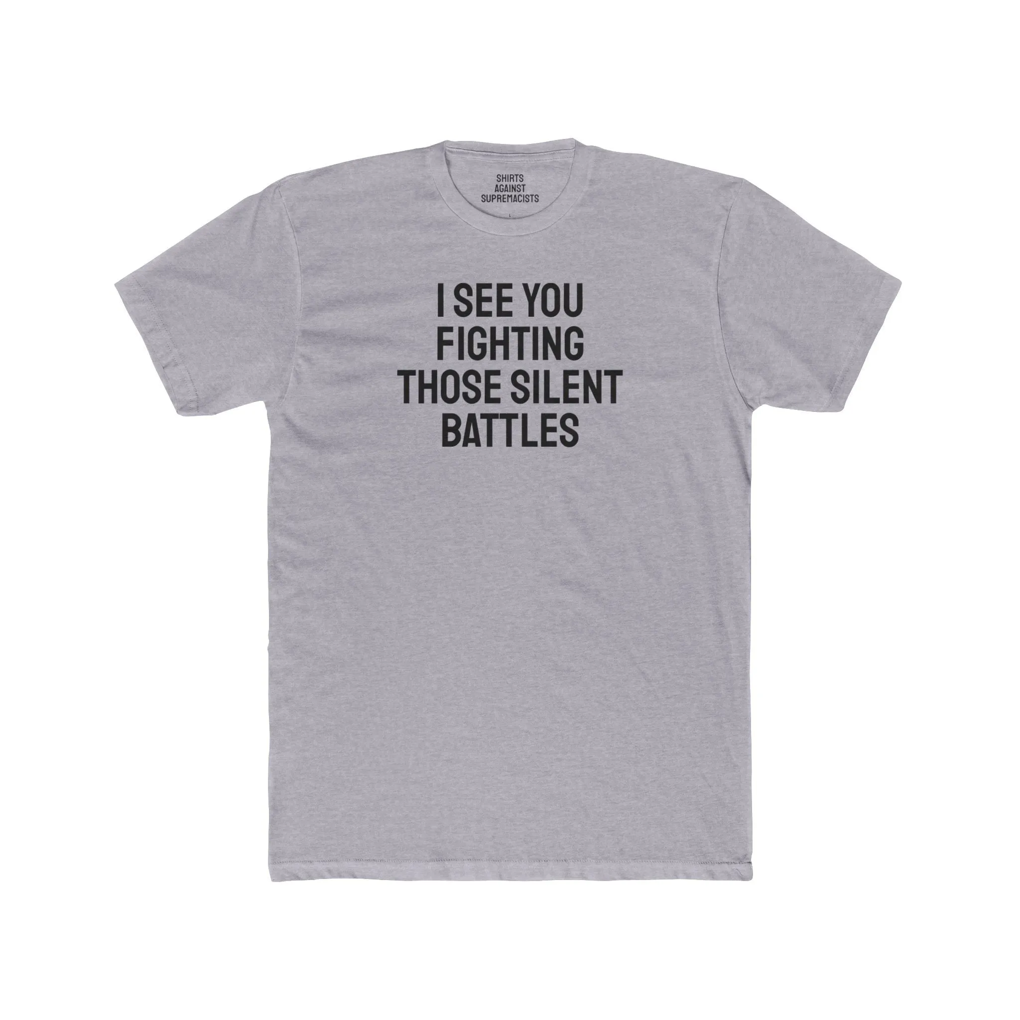 I See You Fighting Those Silent Battles - Unisex Cotton Crew Tee