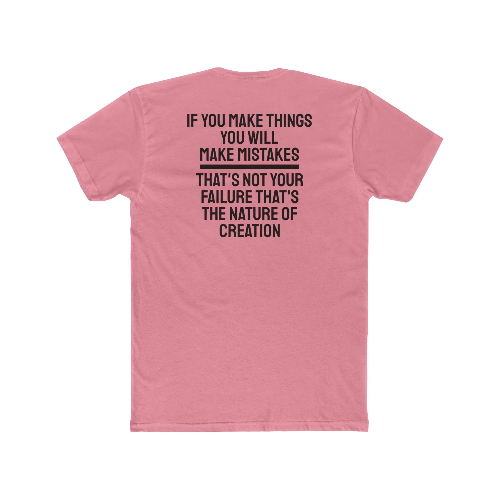 If You Make Things You Will Make Mistakes That's Not Your Failure That's The Nature Of Creation - Unisex Cotton Crew Tee