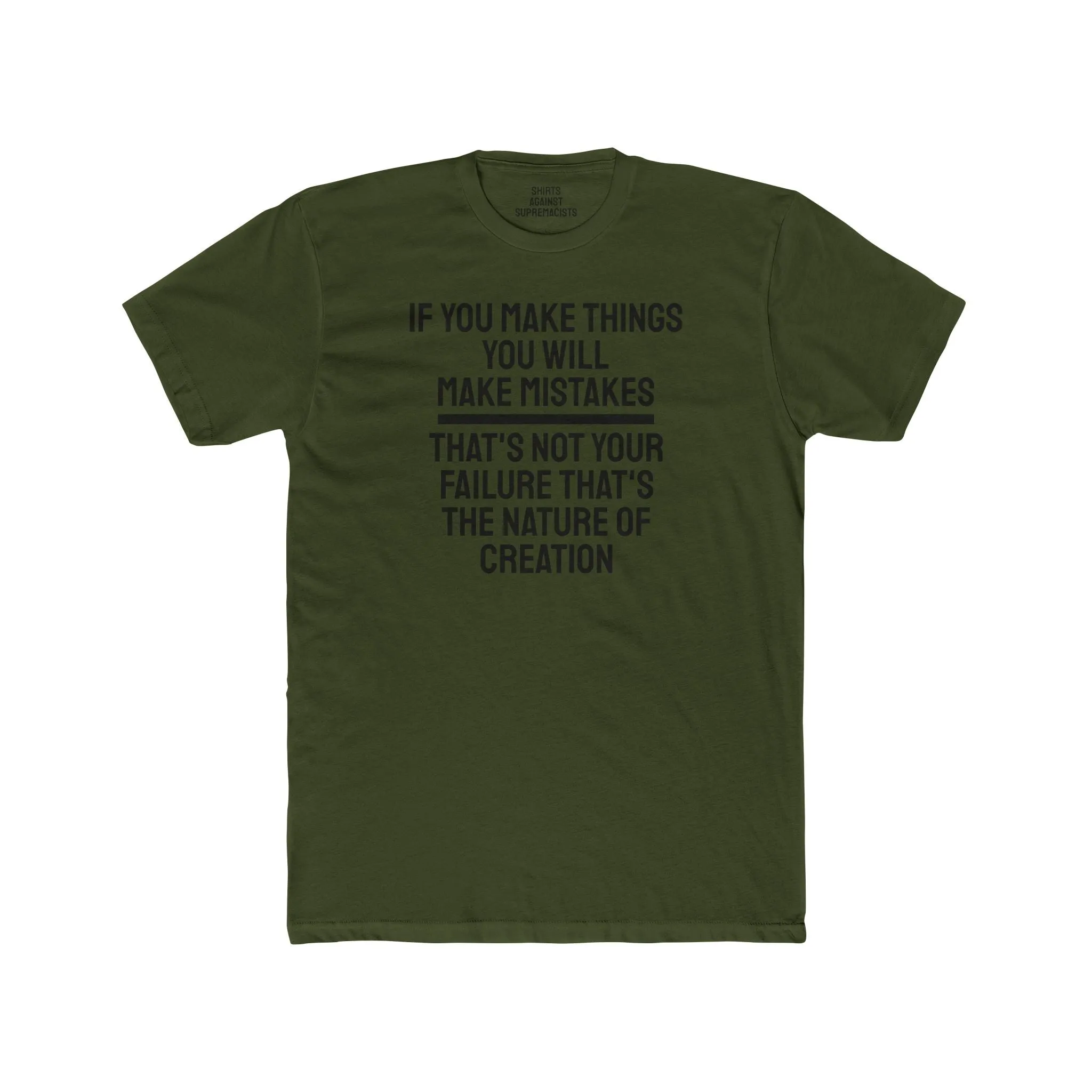 If You Make Things You Will Make Mistakes That's Not Your Failure That's The Nature Of Creation - Unisex Cotton Crew Tee
