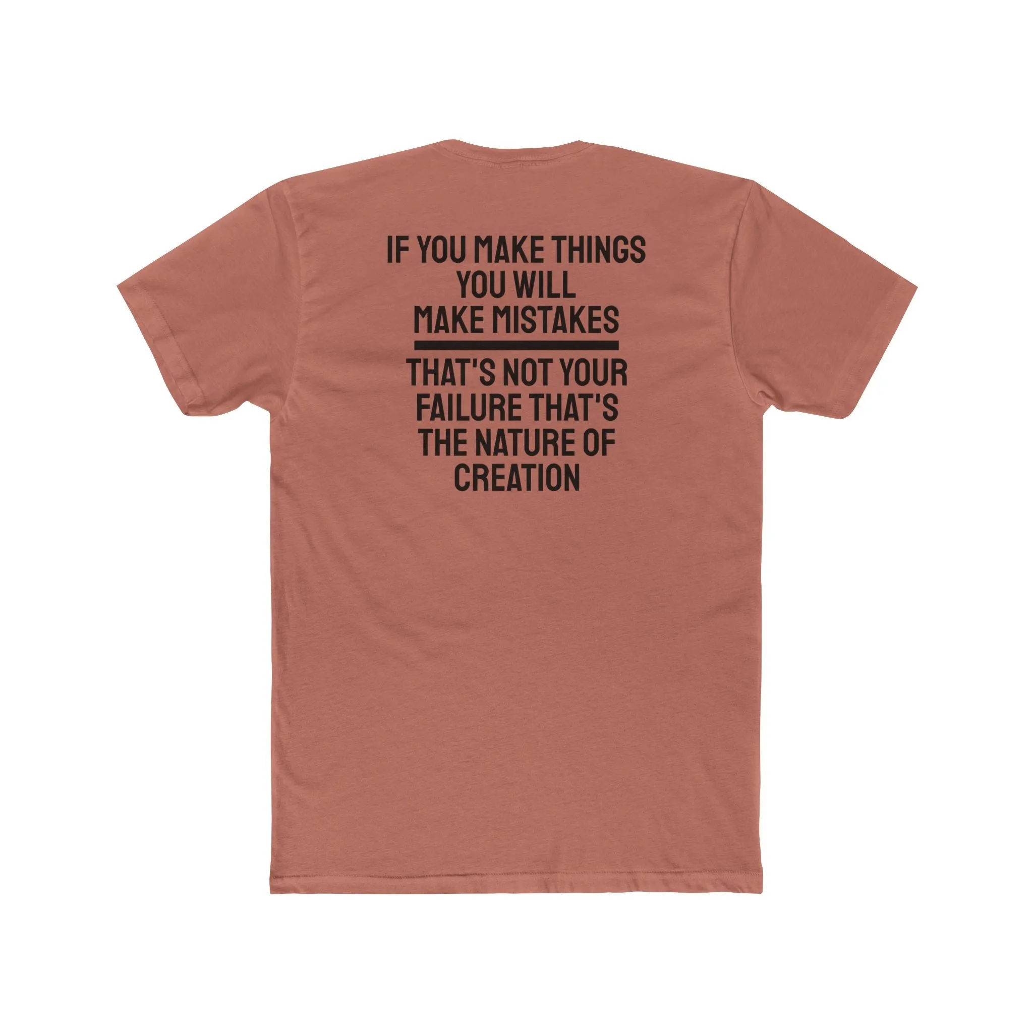 If You Make Things You Will Make Mistakes That's Not Your Failure That's The Nature Of Creation - Unisex Cotton Crew Tee