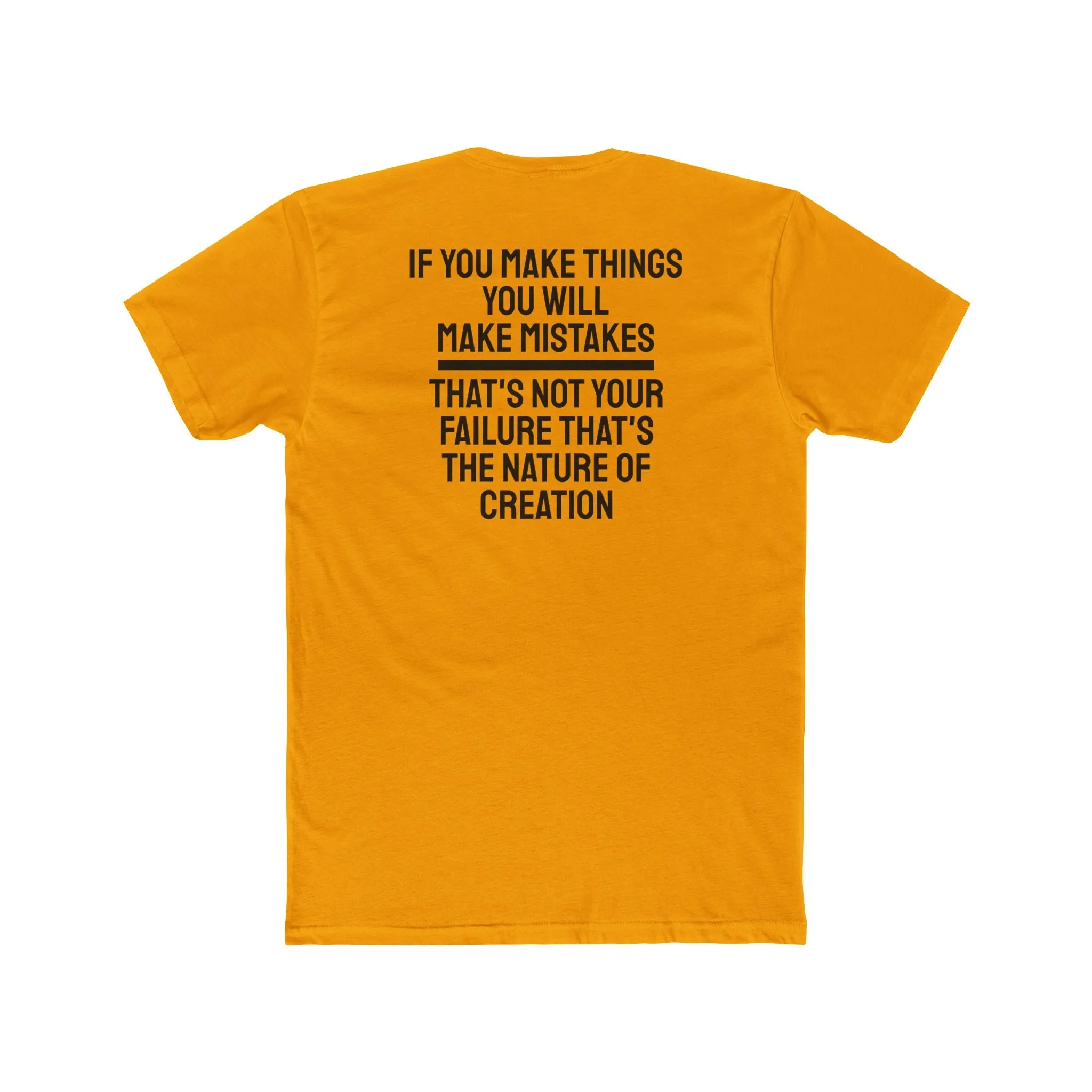 If You Make Things You Will Make Mistakes That's Not Your Failure That's The Nature Of Creation - Unisex Cotton Crew Tee