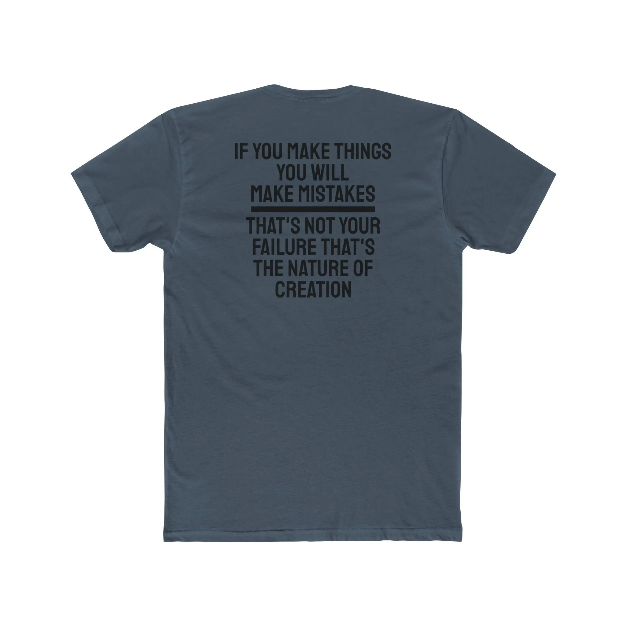 If You Make Things You Will Make Mistakes That's Not Your Failure That's The Nature Of Creation - Unisex Cotton Crew Tee