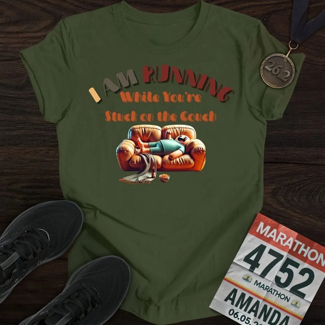 I’m Running While You’re Stuck on the Couch T-shirt