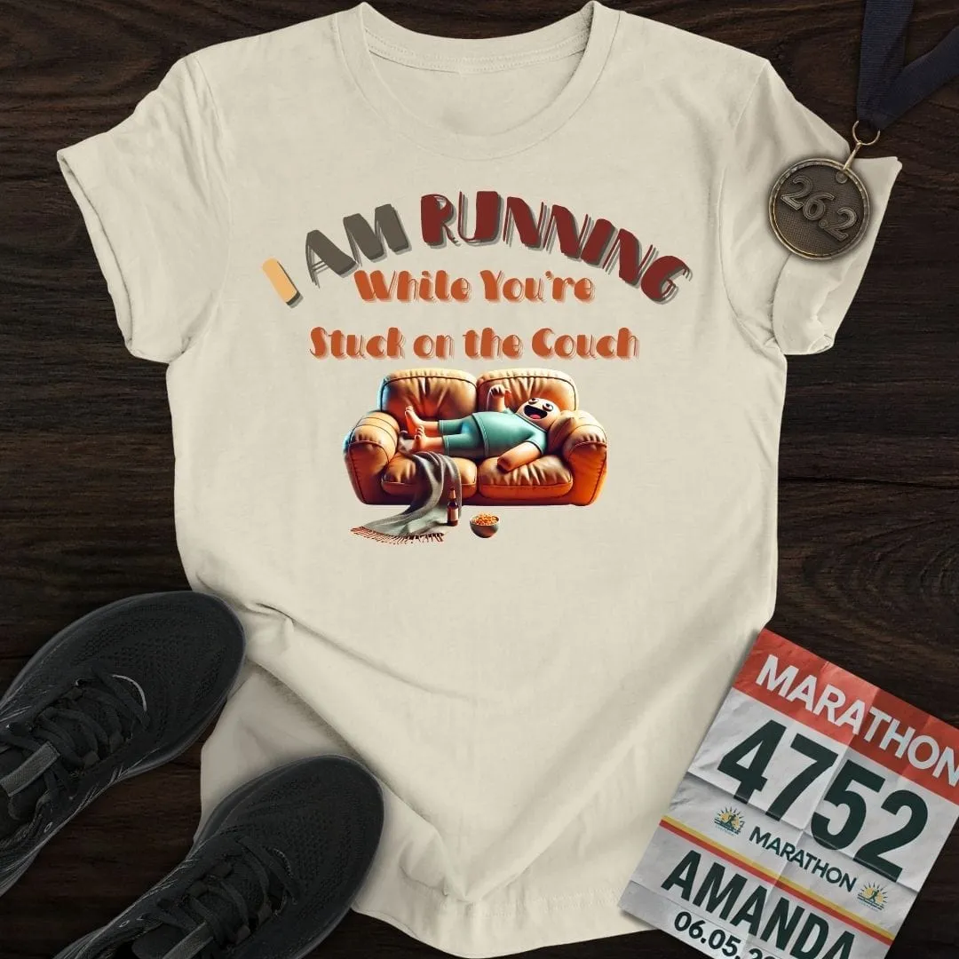 I’m Running While You’re Stuck on the Couch T-shirt