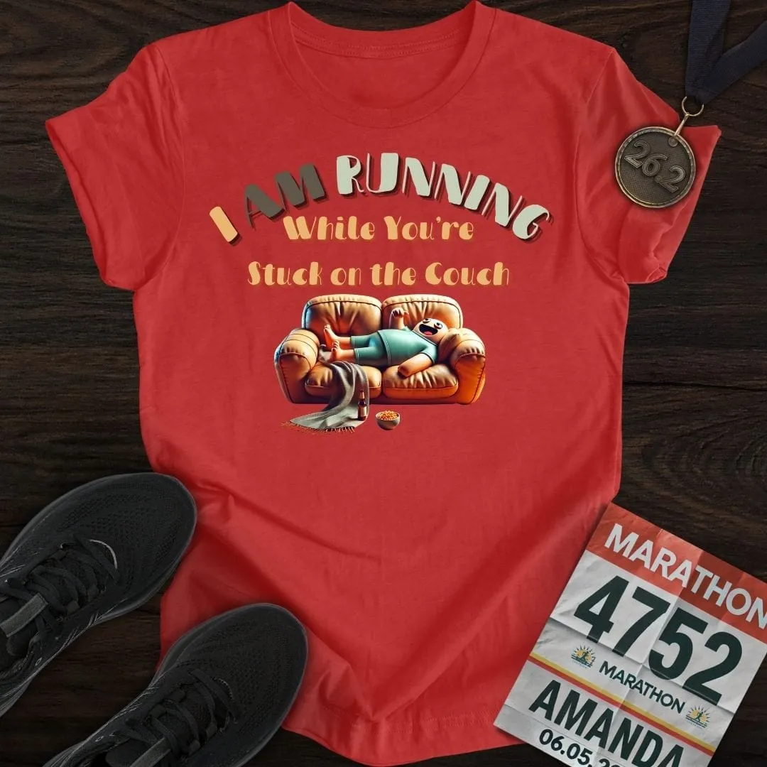 I’m Running While You’re Stuck on the Couch T-shirt
