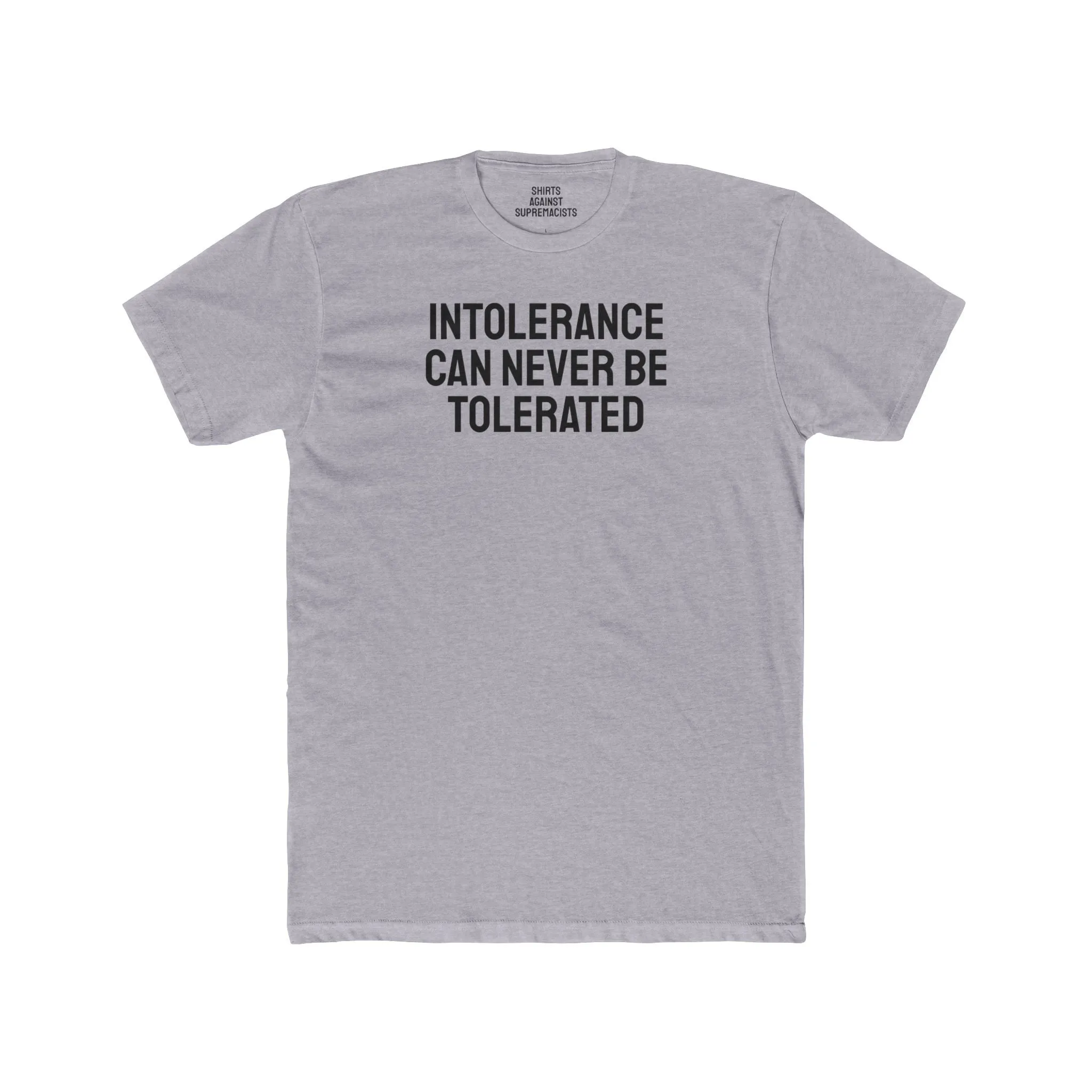Intolerance Can Never Be Tolerated - Unisex Cotton Crew Tee