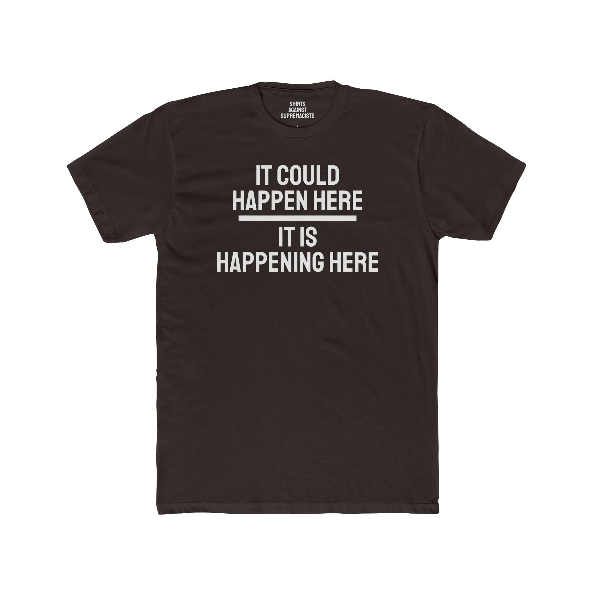 It Could Happen Here It Is Happening Here - Unisex Cotton Crew Tee