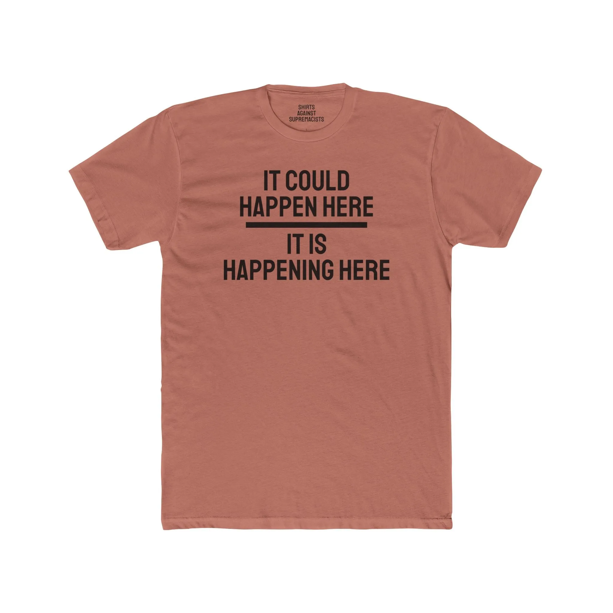 It Could Happen Here It Is Happening Here - Unisex Cotton Crew Tee