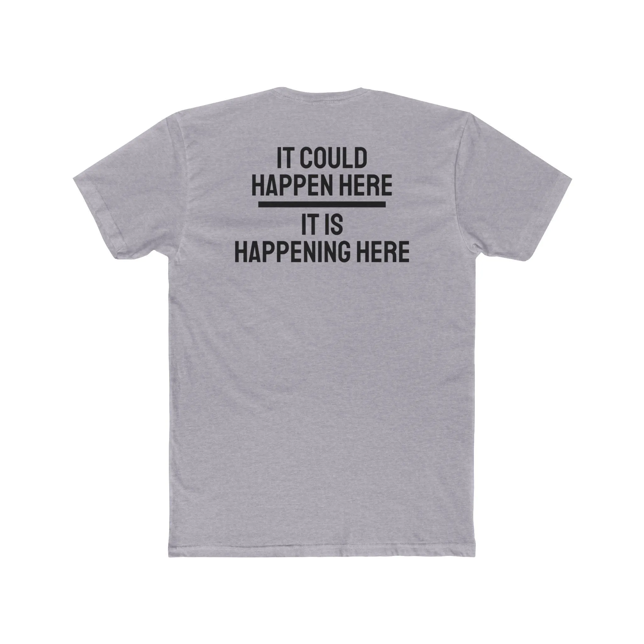 It Could Happen Here It Is Happening Here - Unisex Cotton Crew Tee