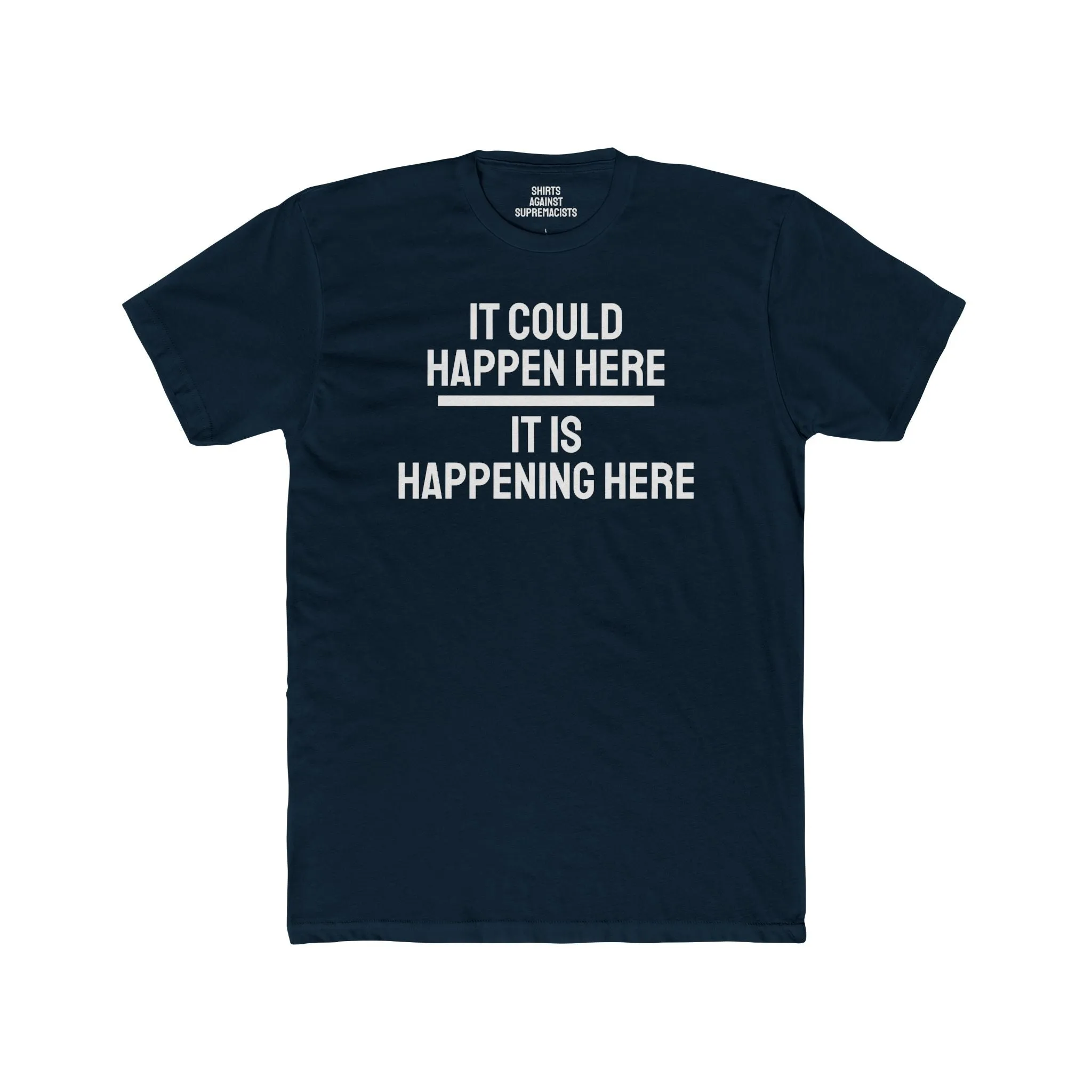 It Could Happen Here It Is Happening Here - Unisex Cotton Crew Tee