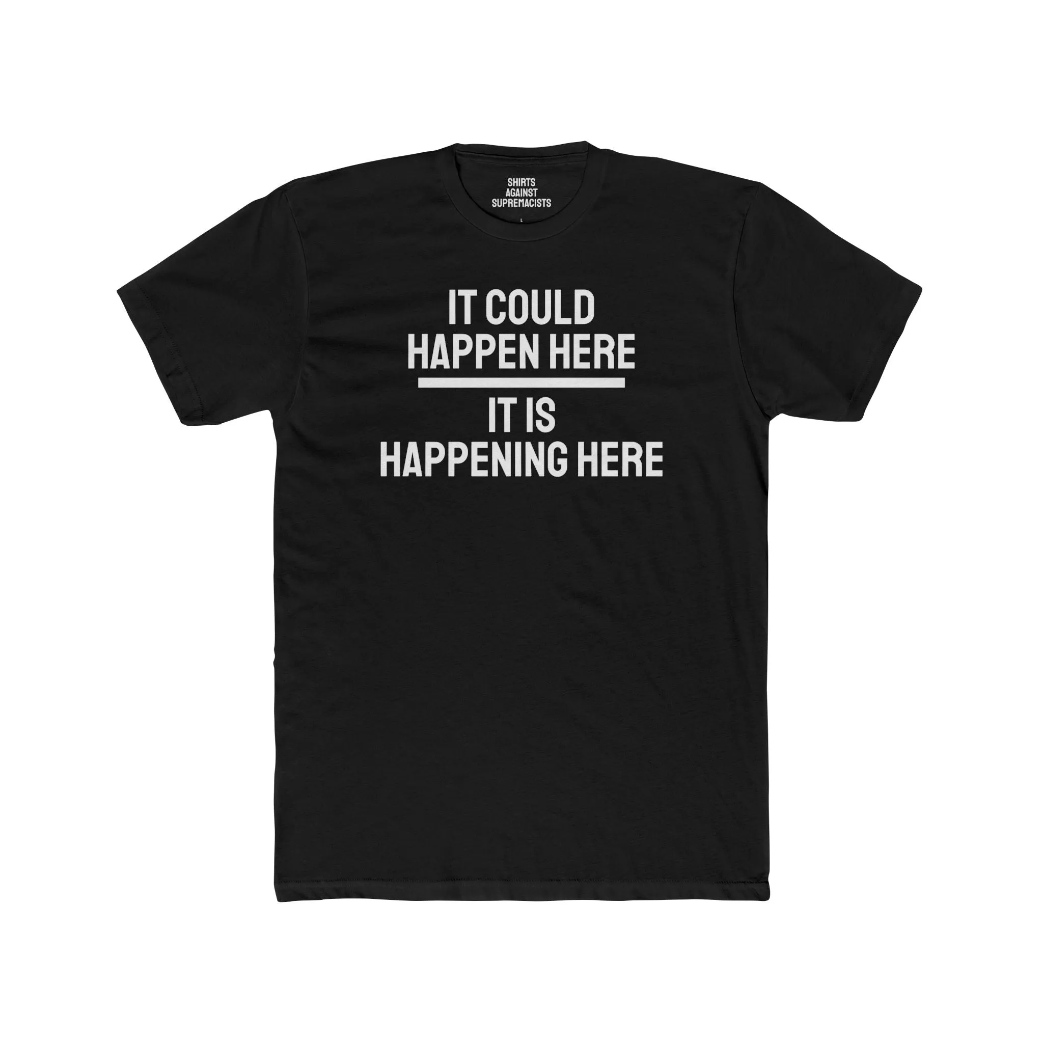 It Could Happen Here It Is Happening Here - Unisex Cotton Crew Tee