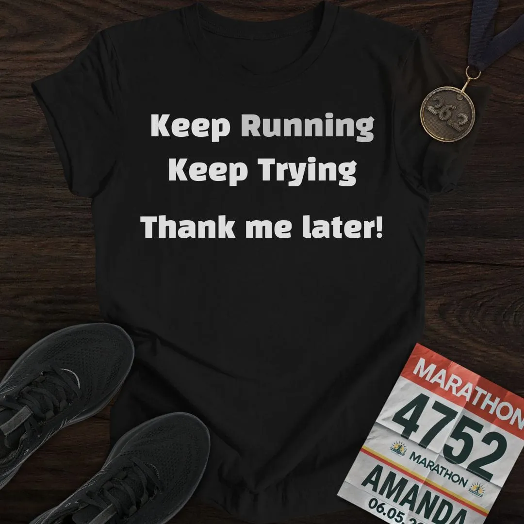 Keep Running and Trying T-Shirt