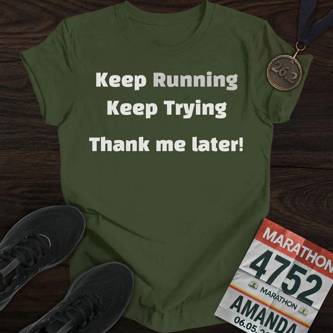 Keep Running and Trying T-Shirt
