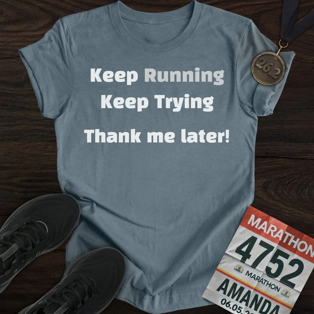 Keep Running and Trying T-Shirt