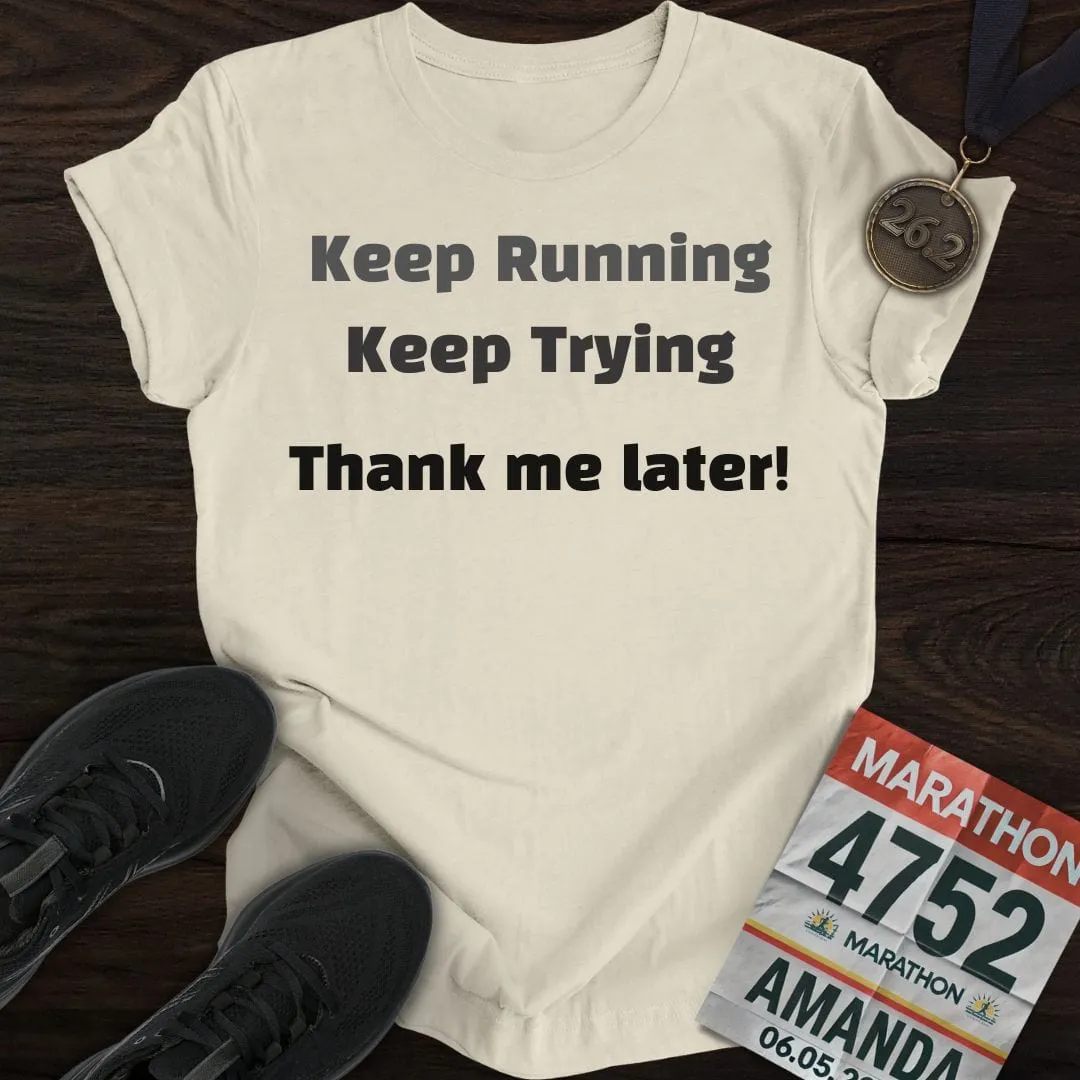 Keep Running and Trying T-Shirt