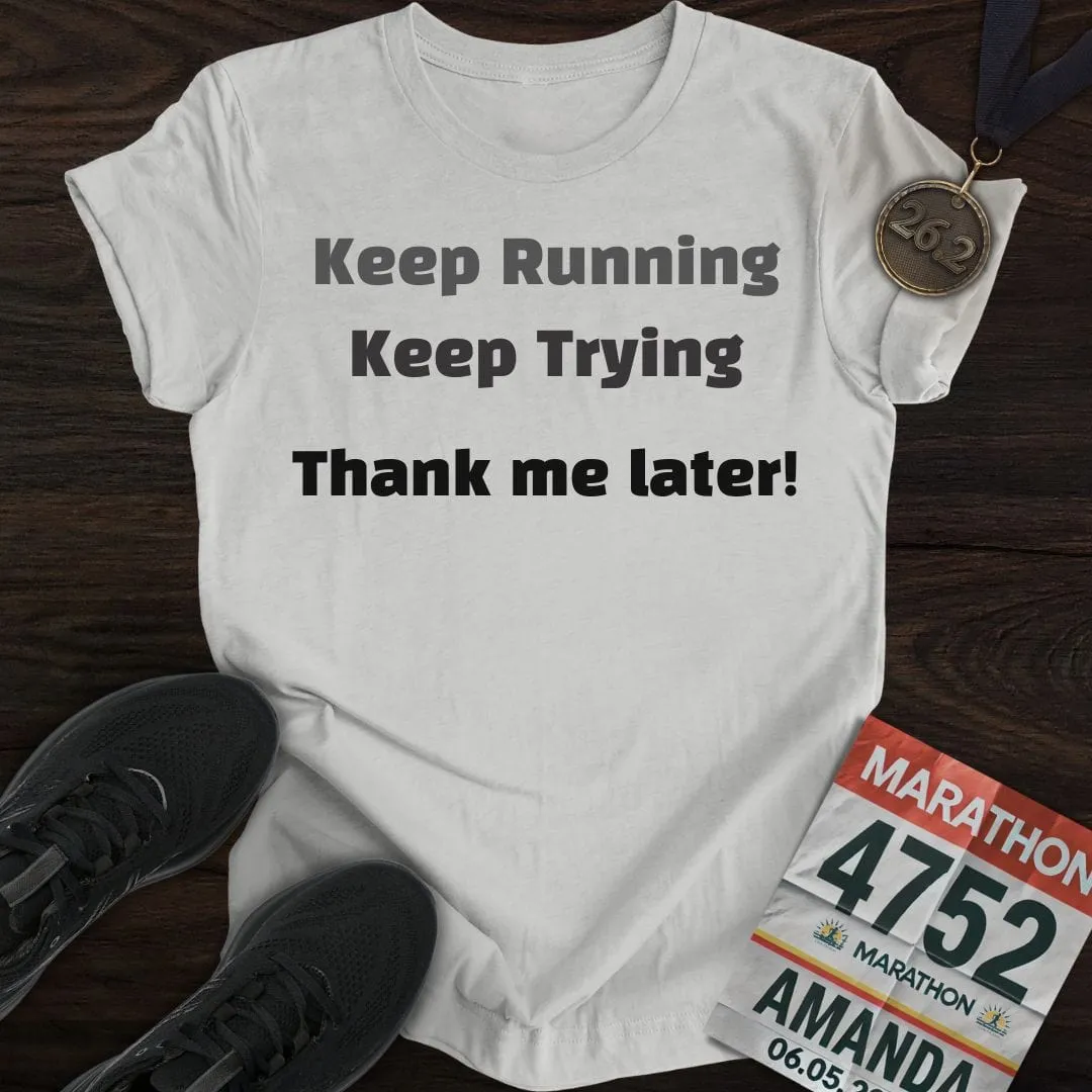 Keep Running and Trying T-Shirt
