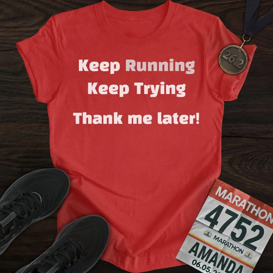 Keep Running and Trying T-Shirt