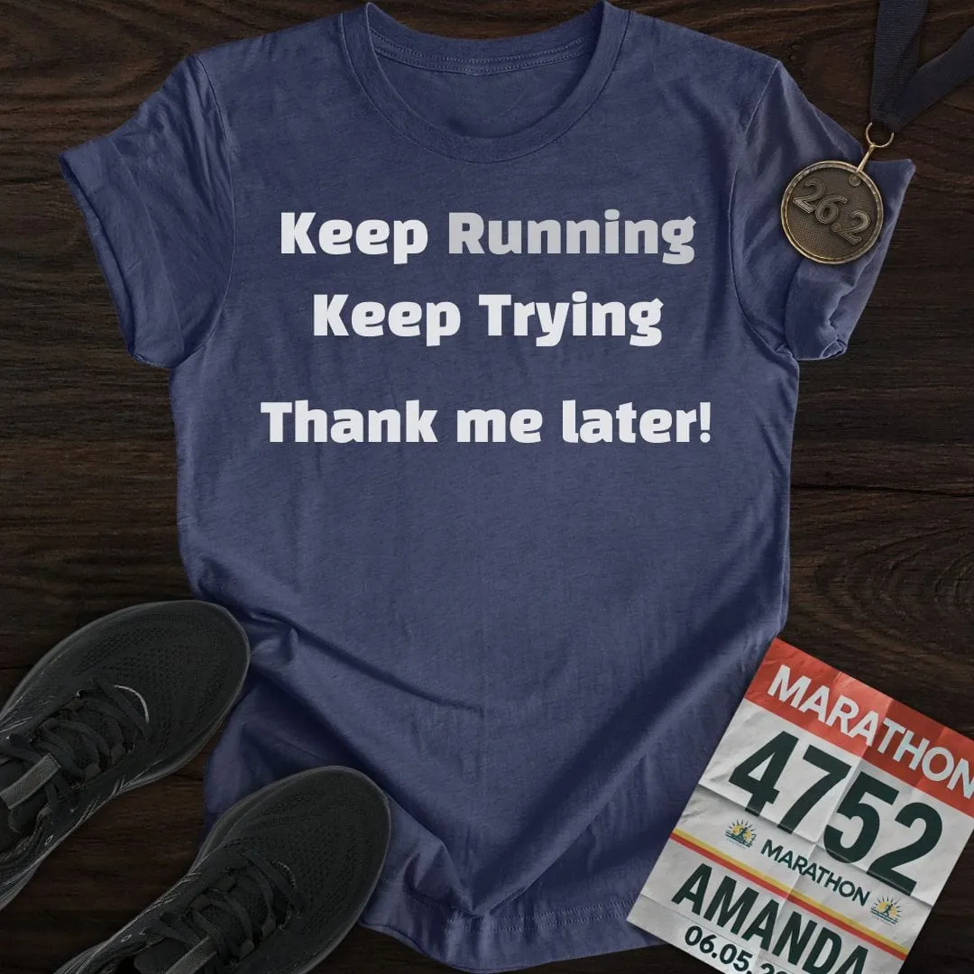 Keep Running and Trying T-Shirt