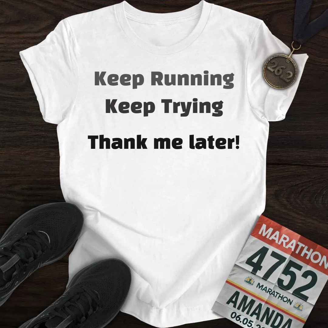 Keep Running and Trying T-Shirt