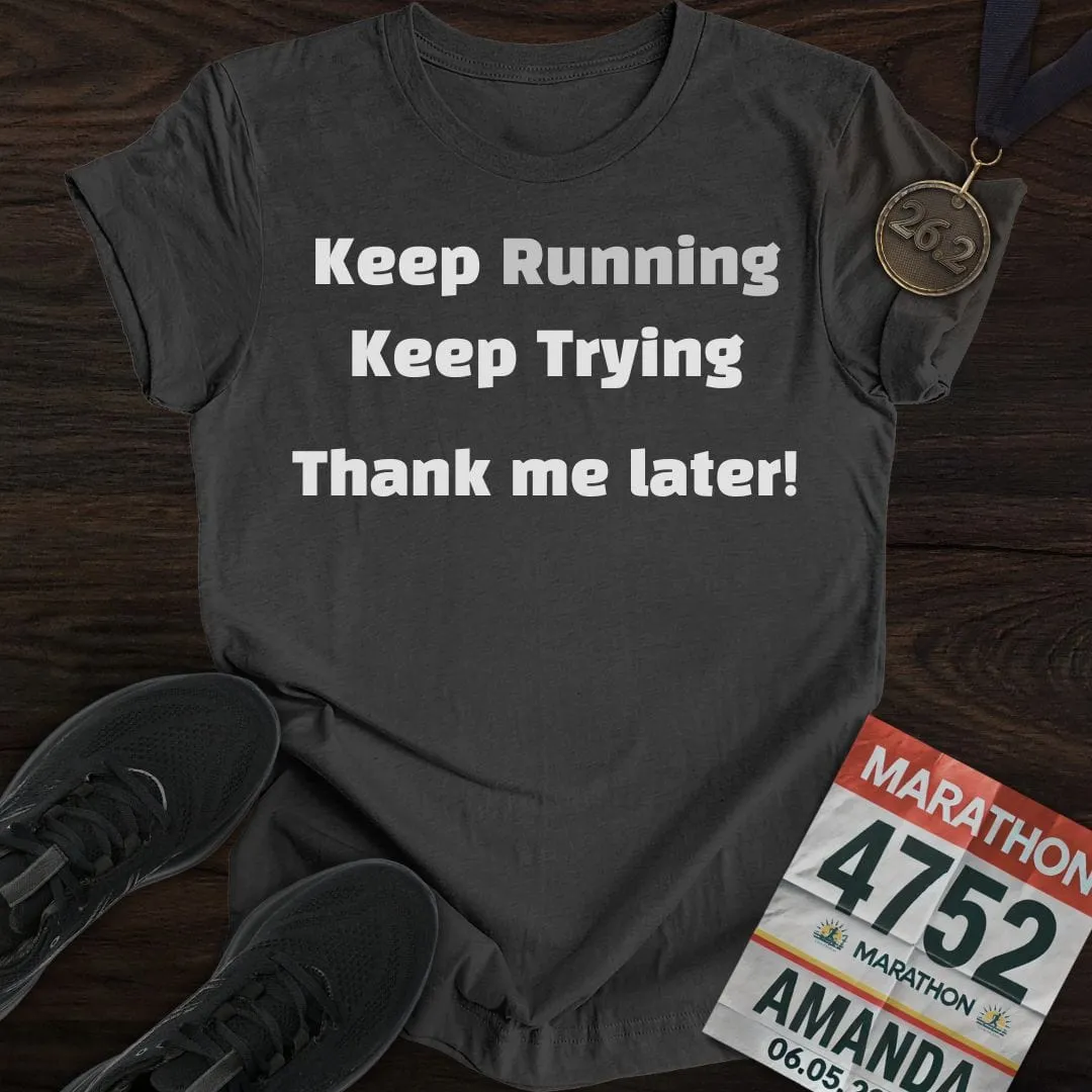 Keep Running and Trying T-Shirt